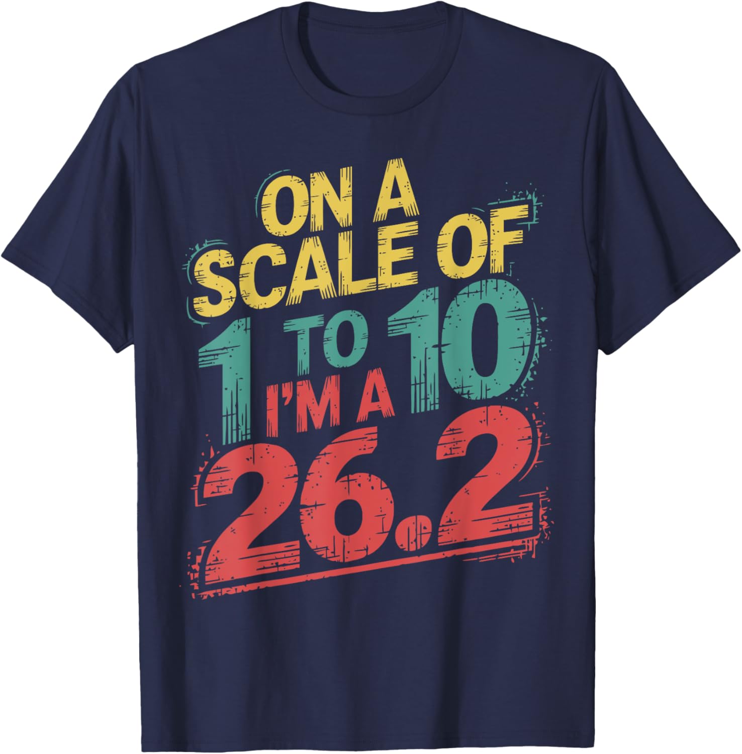 On A Scale of 1 To 10 I'm A 26.2 Marathon Runner T-Shirt for Runners - 2