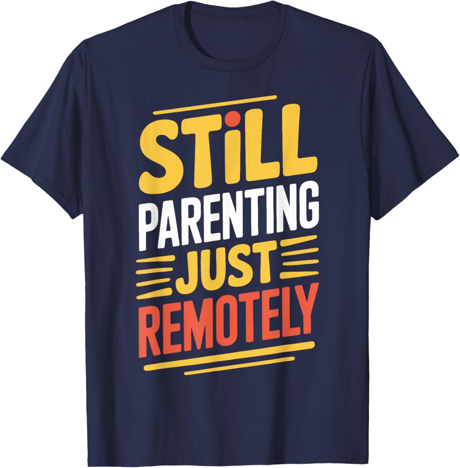 Still Parenting Just Remotely Virtual Parenting T-Shirt for Fun Families - 2