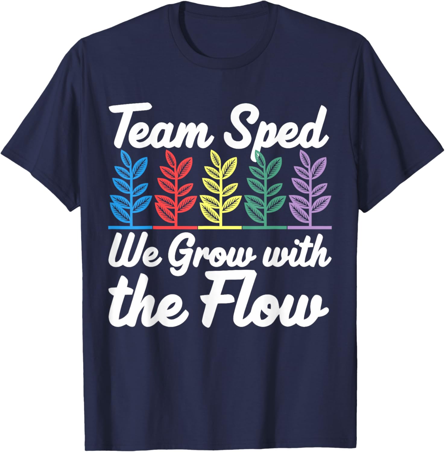 Team SPED We Grow With The Flow Special Education Teacher T-Shirt - 4