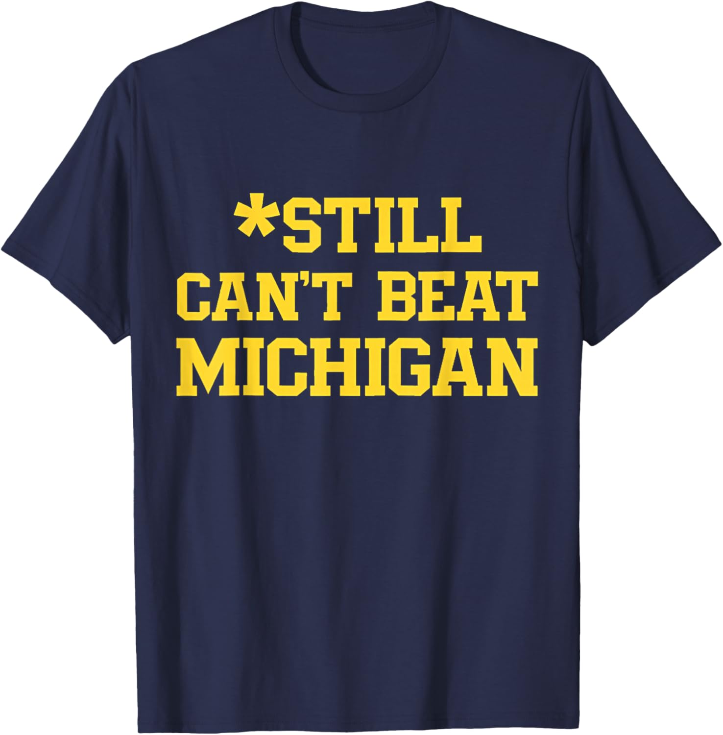 Still Can't Beat Michigan T-Shirt for Fans - Comfortable and Stylish Apparel - 2