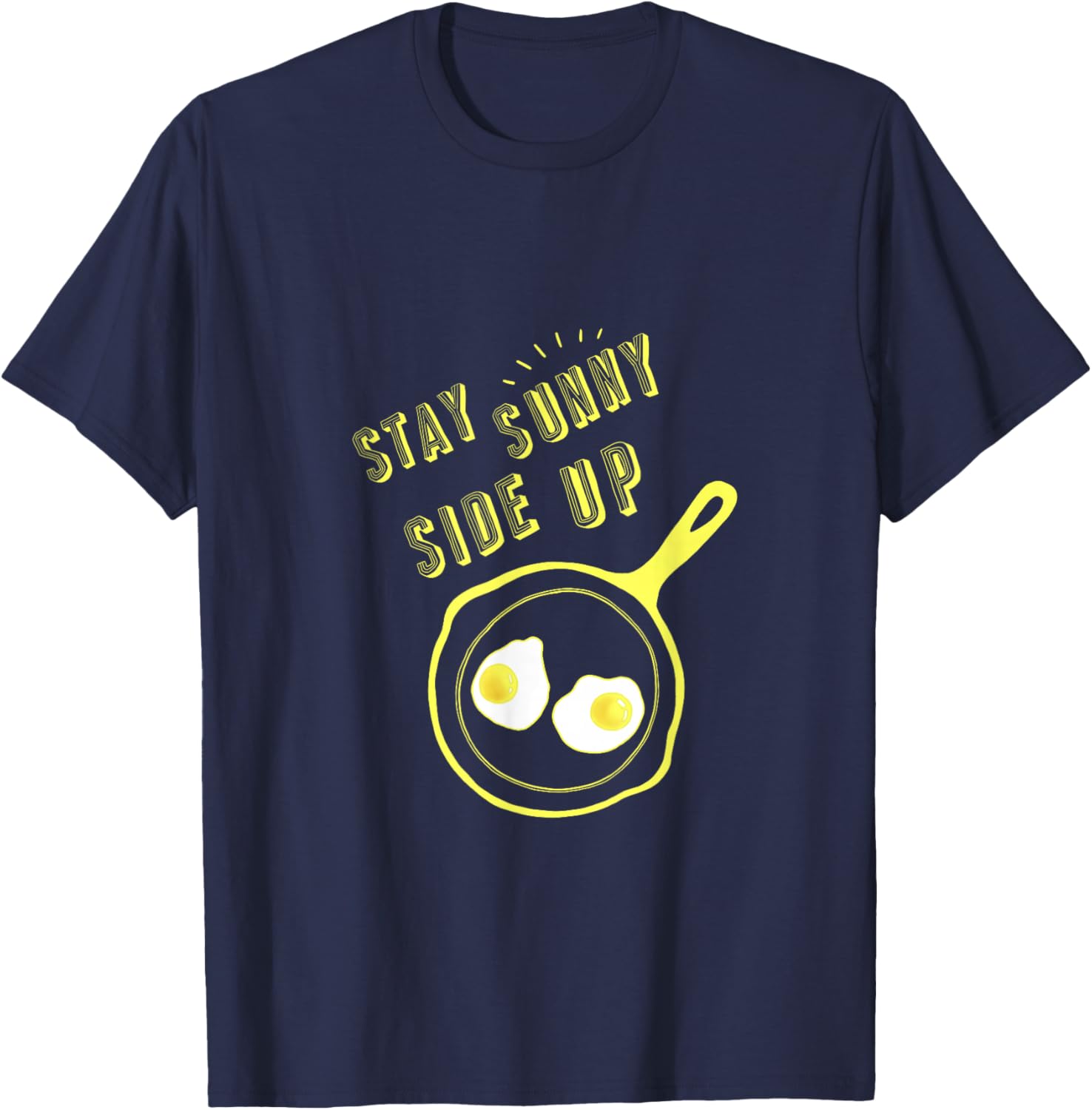 Stay Sunny Side Up Funny Egg Breakfast T-Shirt for Food Lovers - 26