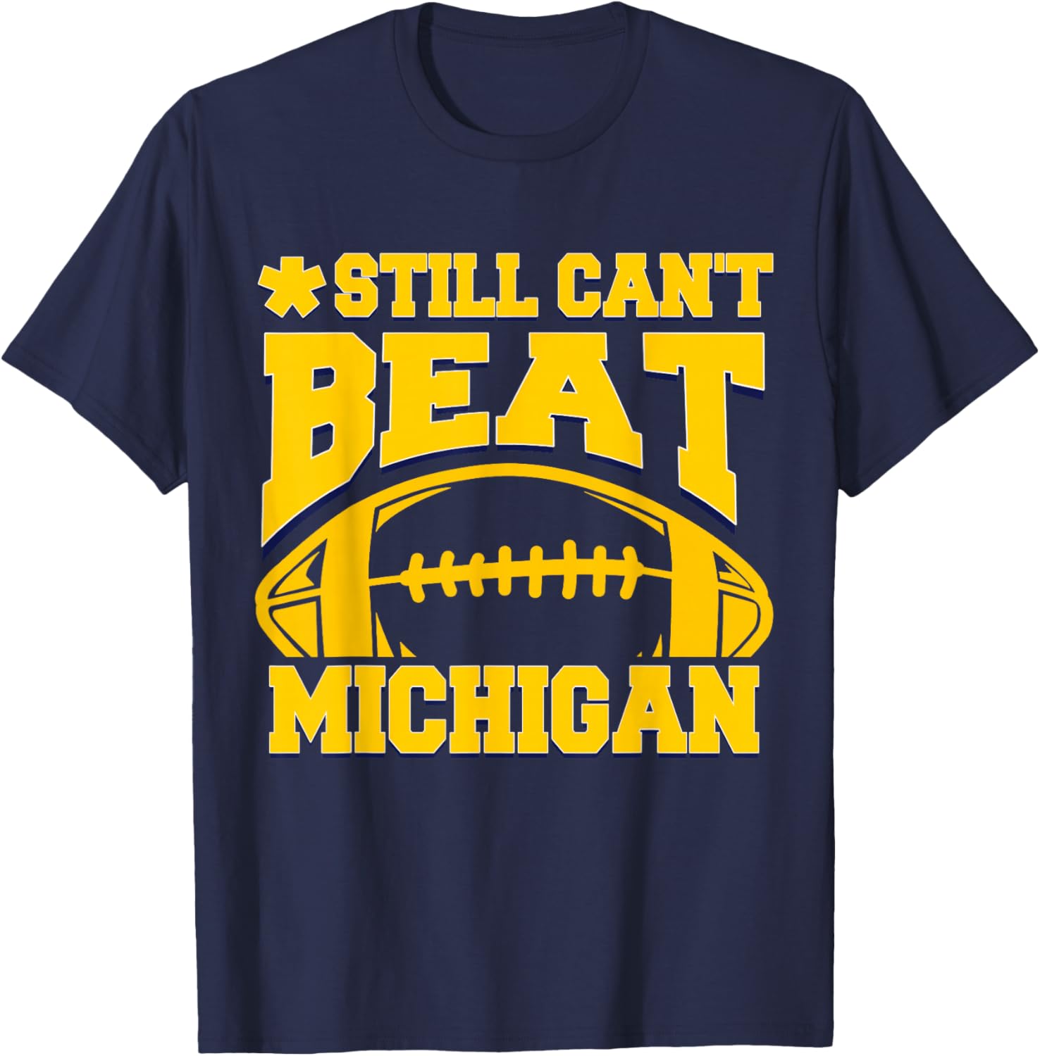 Still Can't Beat Michigan T-Shirt for Fans - Comfortable Sports Apparel - 11