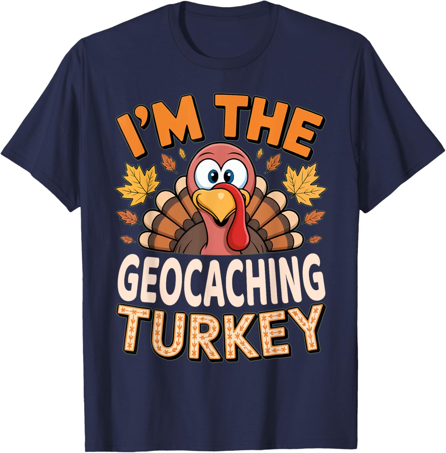 Thanksgiving Matching I'm The Geocaching Turkey T-Shirt for Fun Family Celebrations - 4