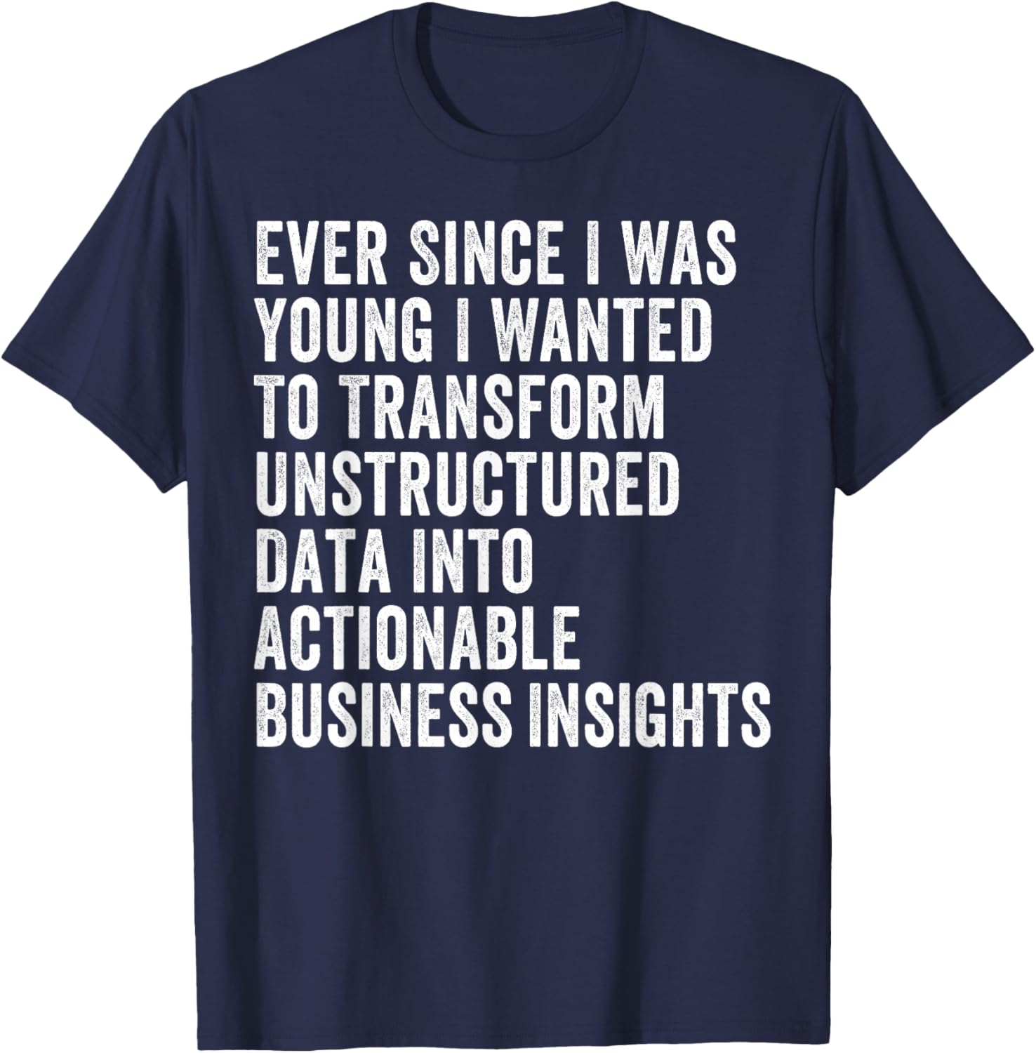 Transform Unstructured Data Into Actionable Insights T-Shirt for Business - 10