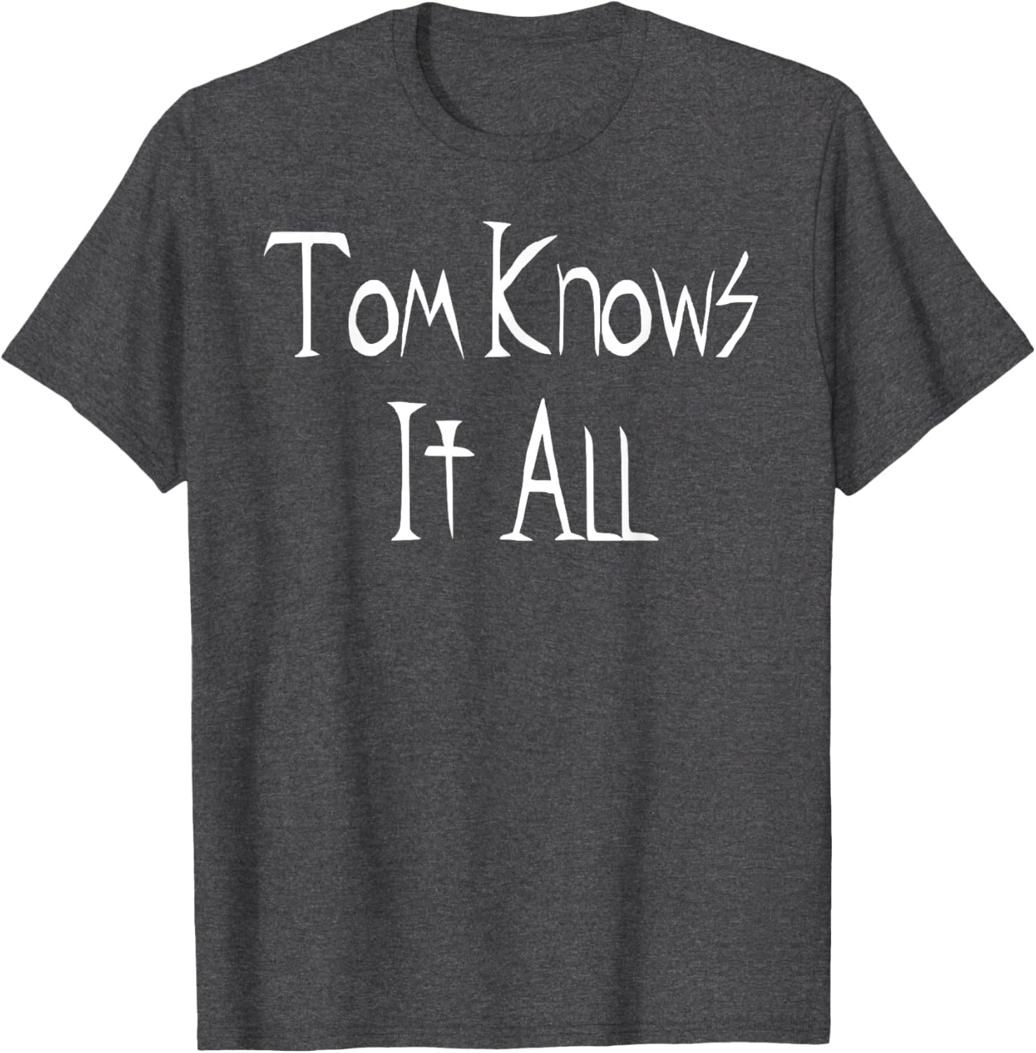Tom Knows it All T-Shirt for Fun Fashion Lovers - Great Gift Idea! - 12