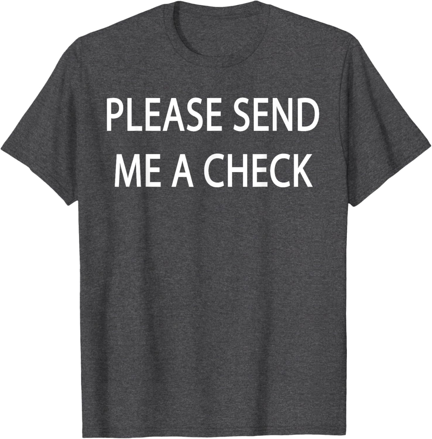 Please Send Me a Check T-Shirt for Fun and Casual Style - 8
