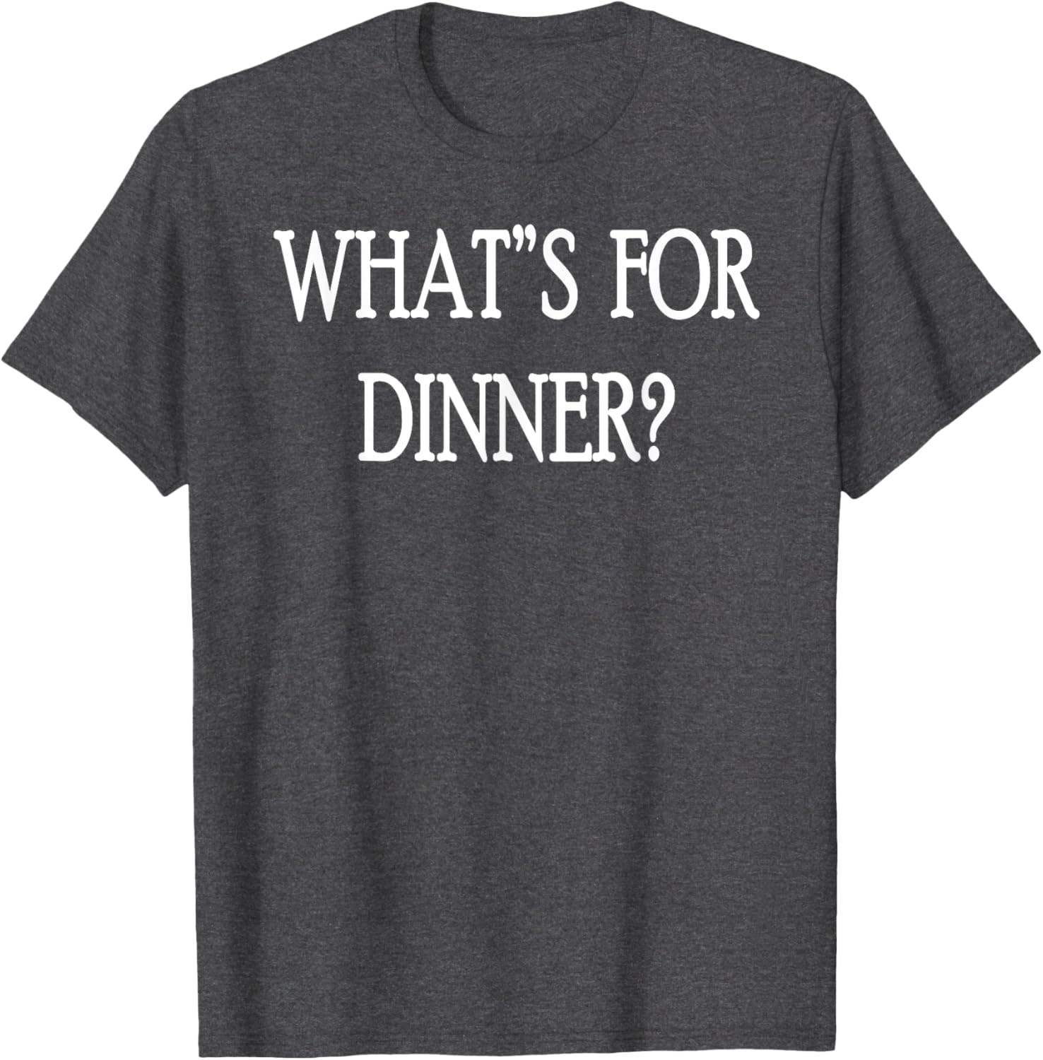 What's For Dinner T-Shirt for Food Lovers - Stylish and Fun Apparel - 12