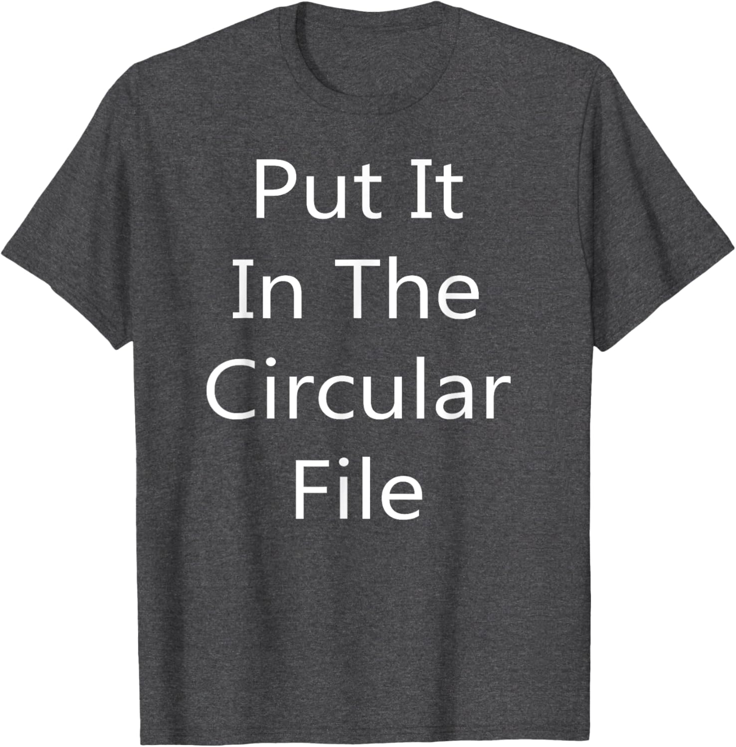 Put It in The Circular File T-Shirt - Fun Graphic Tee for Everyday Wear - 1