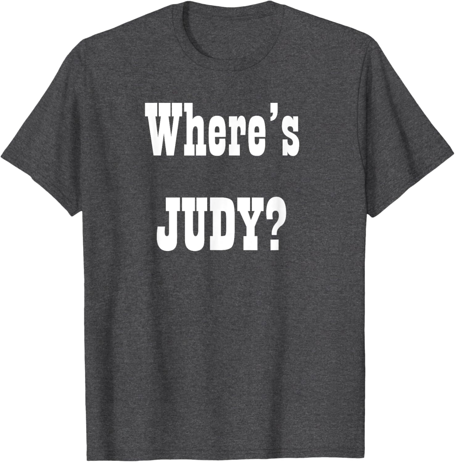 Where's Judy? Fun Graphic T-Shirt for Adults - Perfect Casual Wear - 23