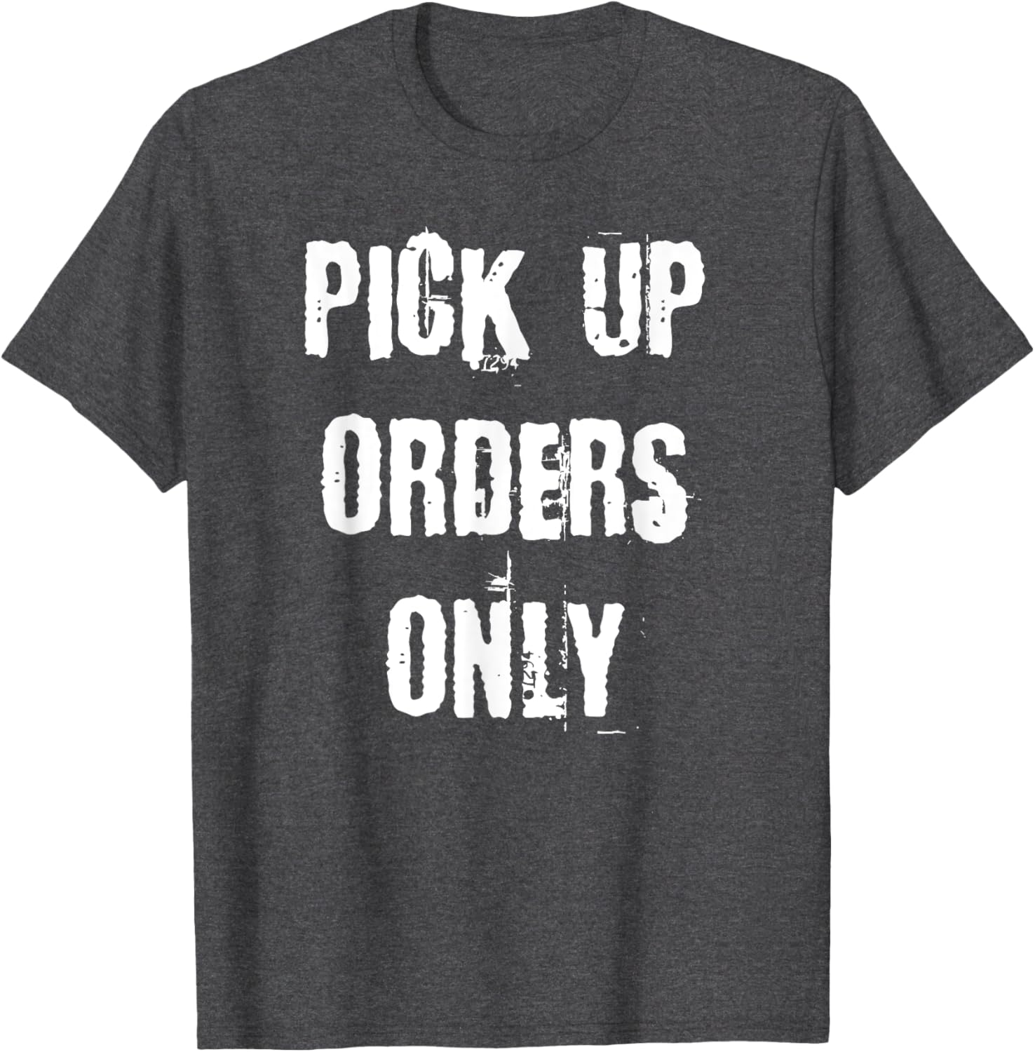 Pick Up Orders Only T-Shirt - Fun and Casual Apparel for Everyday Style - 3