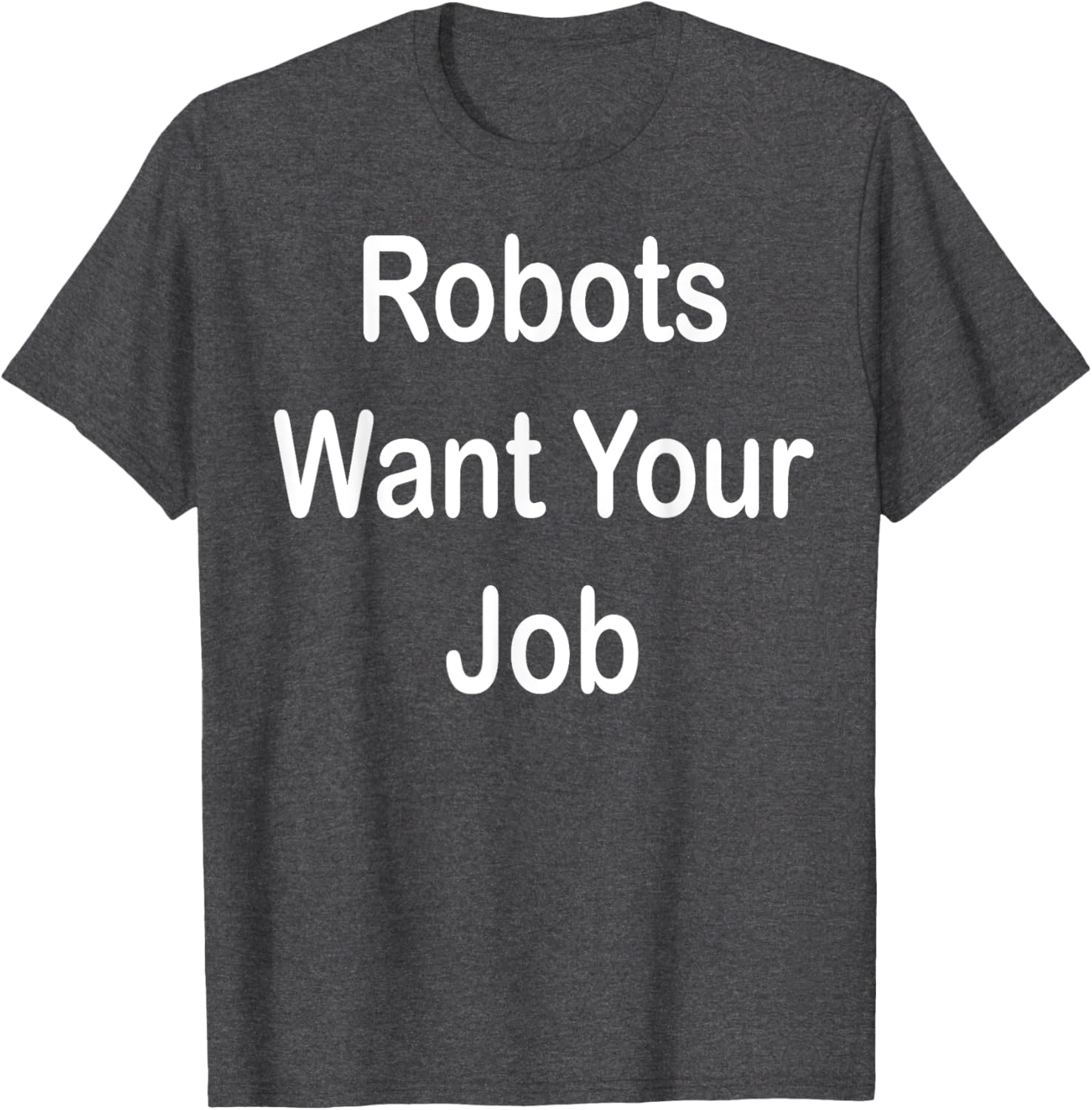 Robots Want Your Job Funny Graphic T-Shirt for Tech Lovers - 7