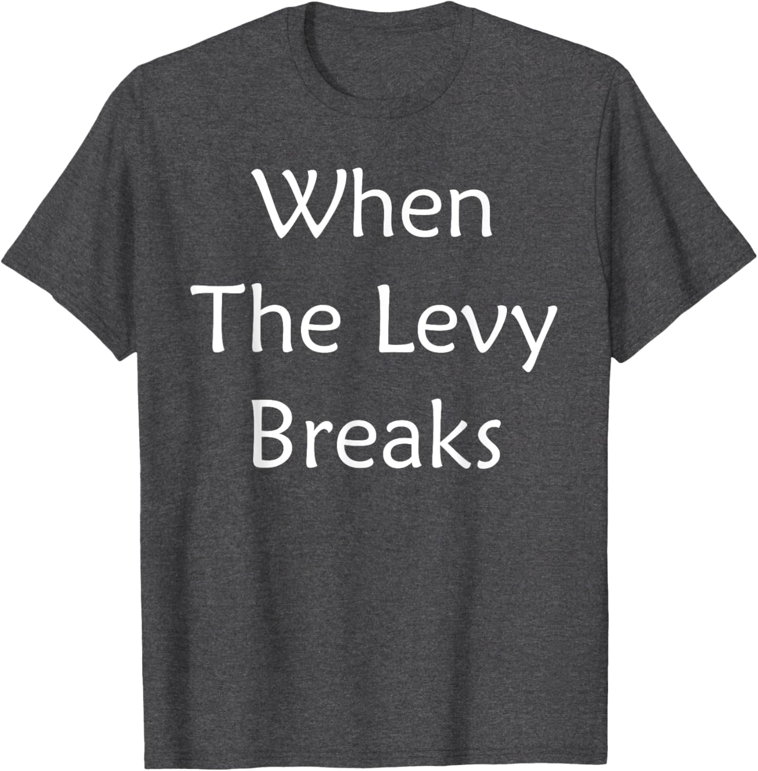 When The Levy Breaks Graphic T-Shirt for Music Lovers and Fans - 20