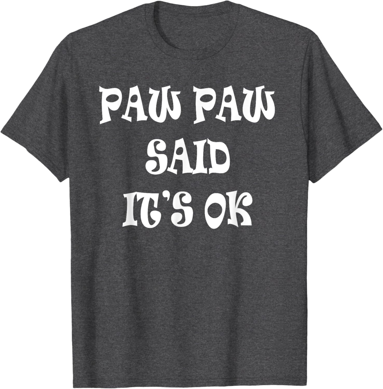 Paw Paw Said It's OK T-Shirt for Kids - Cute and Comfy Apparel - 25