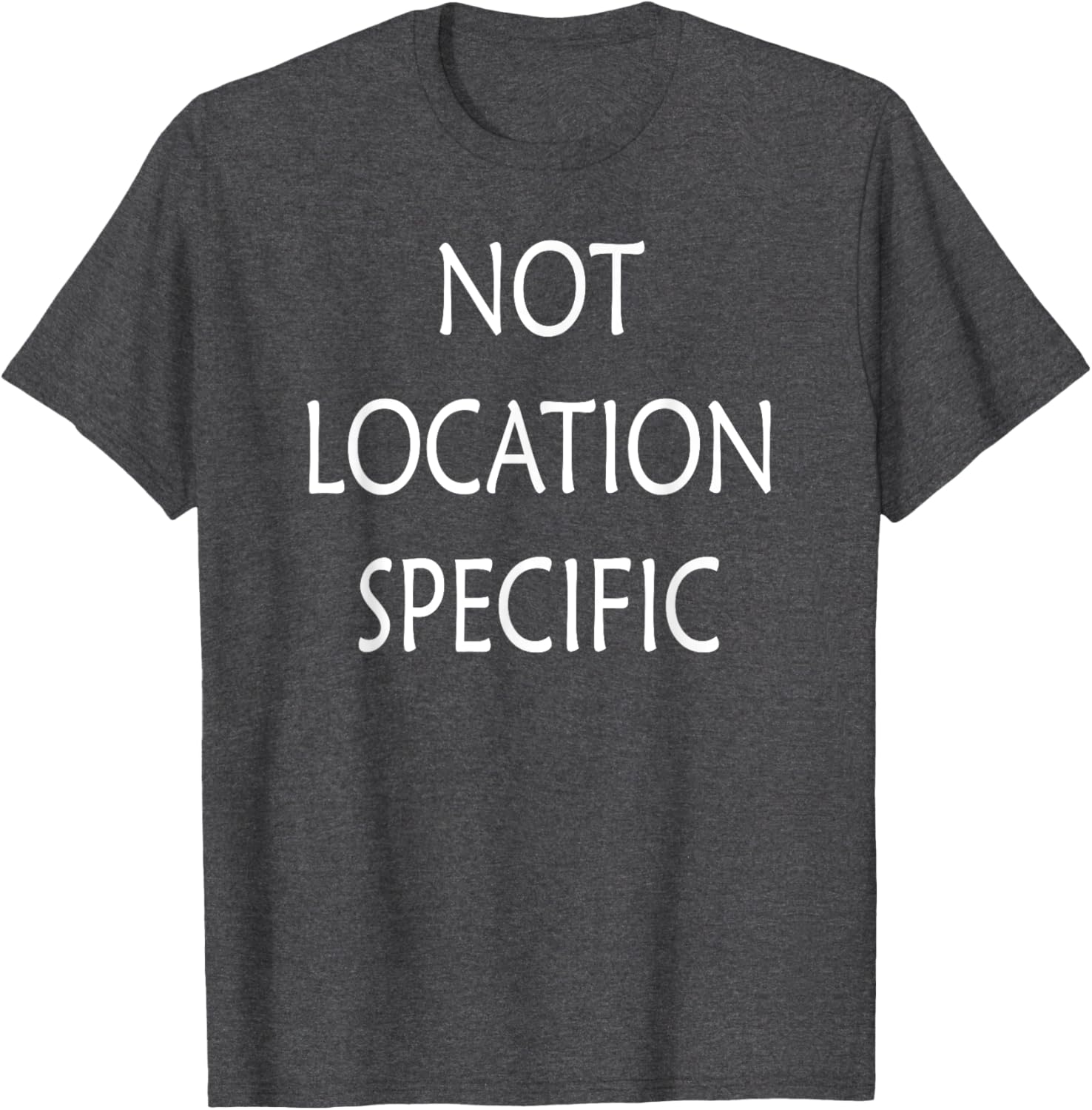 Versatile Not Location Specific T-Shirt for Everyday Style and Comfort - 21
