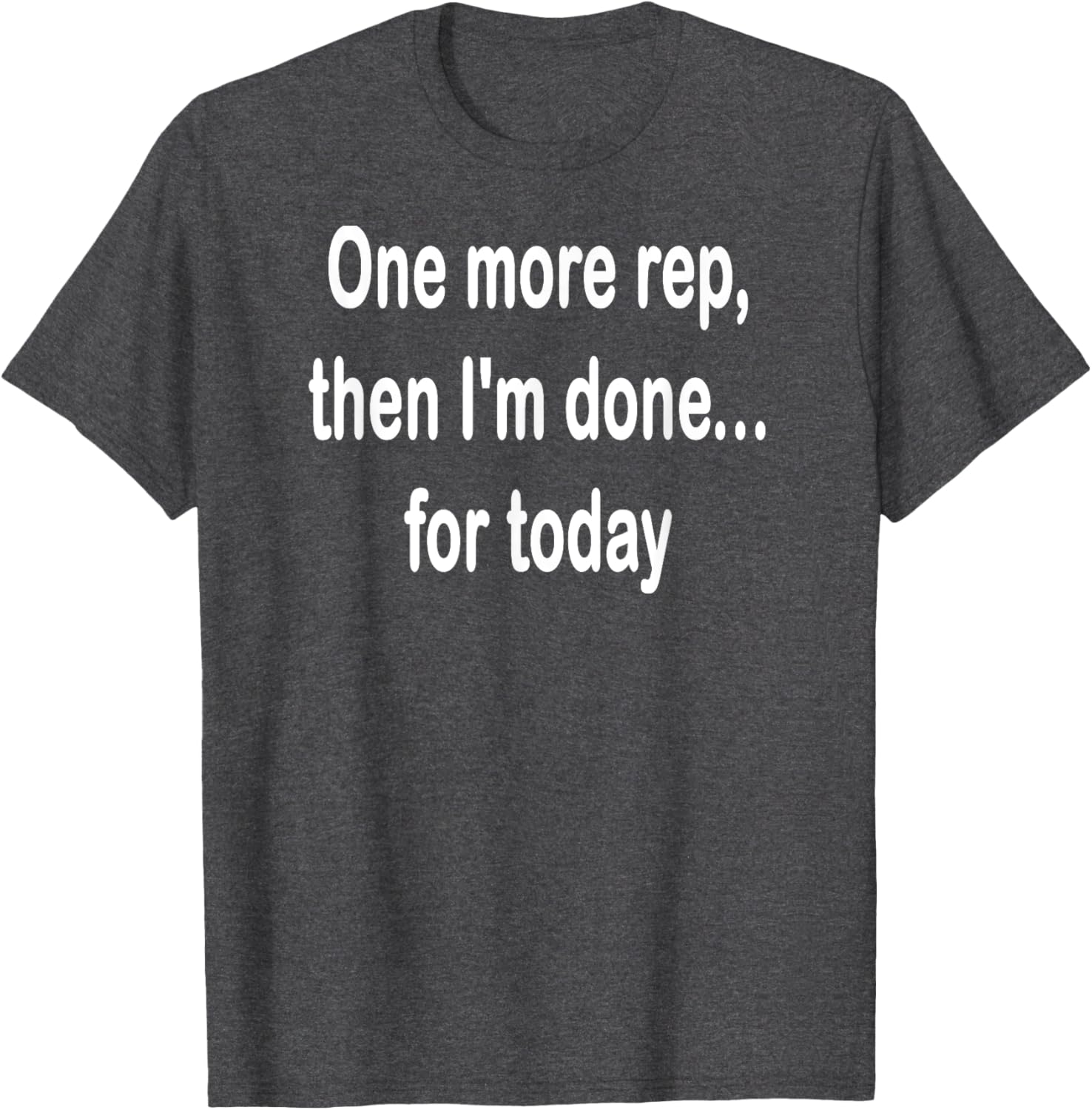 One More Rep Then I'm Done T-Shirt for Fitness Enthusiasts - 20