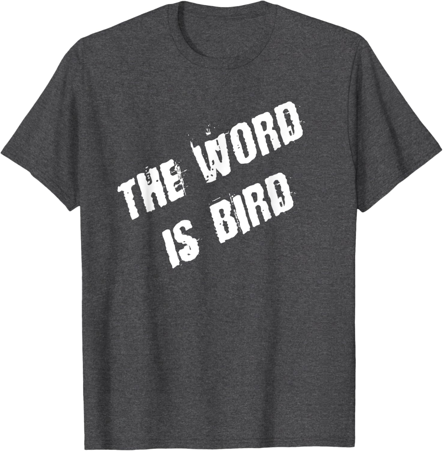 The Word is Bird T-Shirt Fun Graphic Tee for Bird Lovers and Gift Ideas - 12
