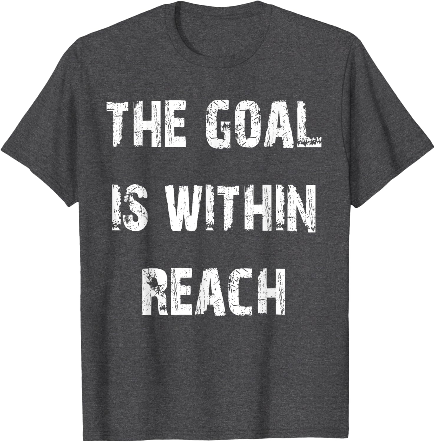 The Goal is Within Reach Motivational T-Shirt for Active Lifestyle - 26