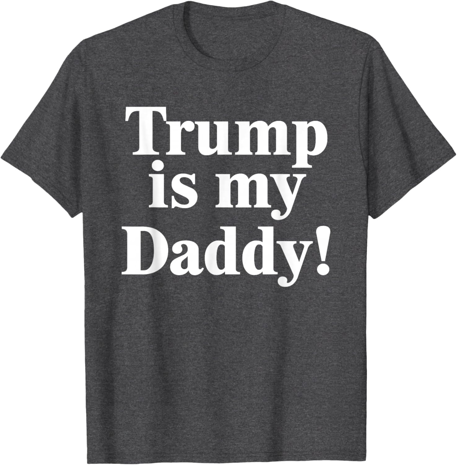 Trump is My Daddy Graphic T-Shirt for Patriotic Fashion Lovers - 7