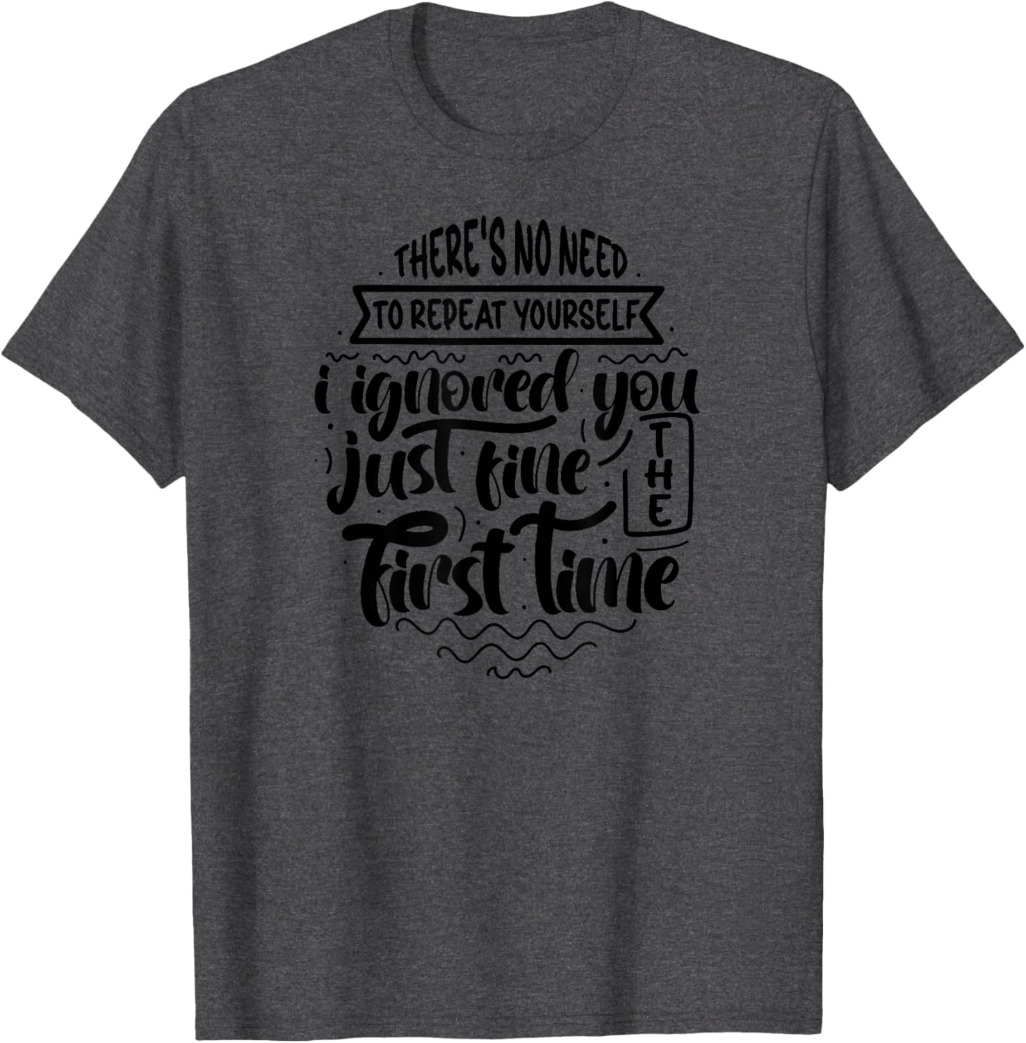 Unique There's No Need to Repeat Yourself T-Shirt for Trendy Style - 20
