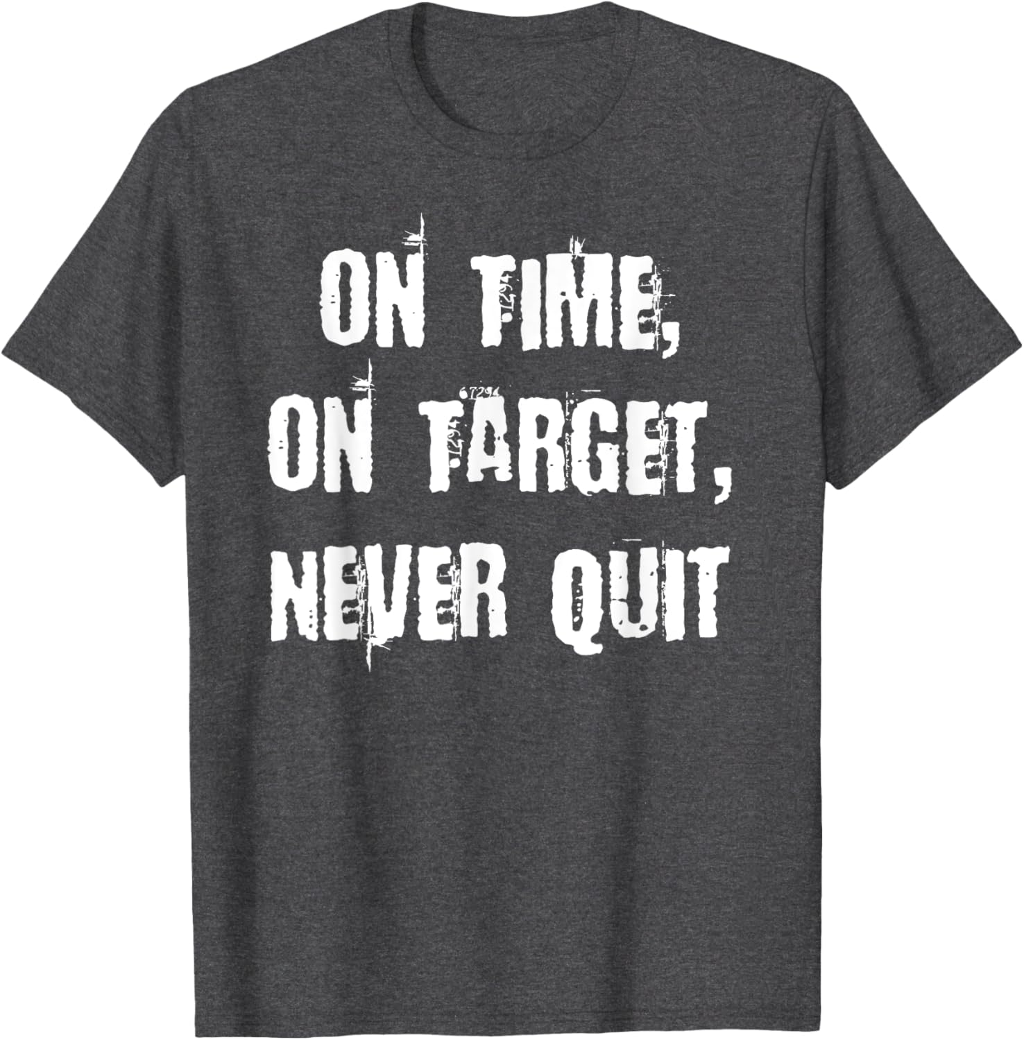 Stay Motivated with On Time On Target Never Quit T-Shirt for Everyday Wear - 15