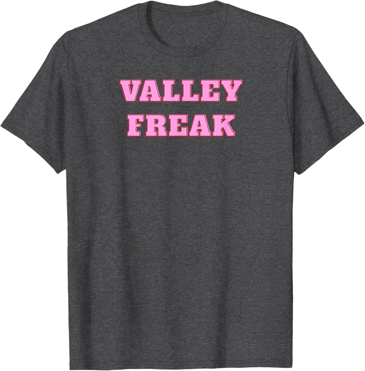 Valley Freak Cute Pink T-Shirt Perfect Gift for Girlfriend or Wife - 13