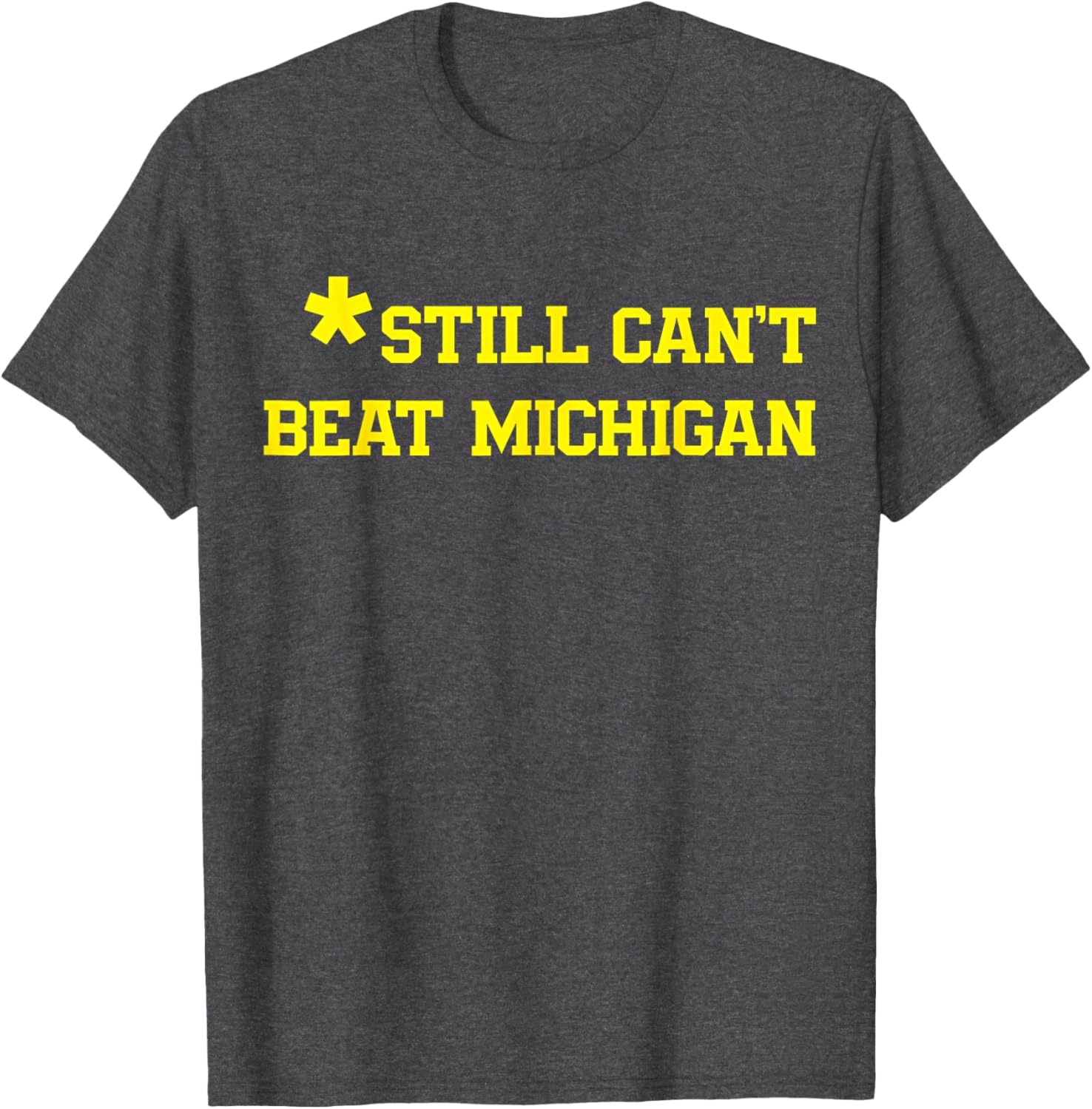 Still Can't Beat Michigan T-Shirt Fun Apparel for Fans and Alumni - 7