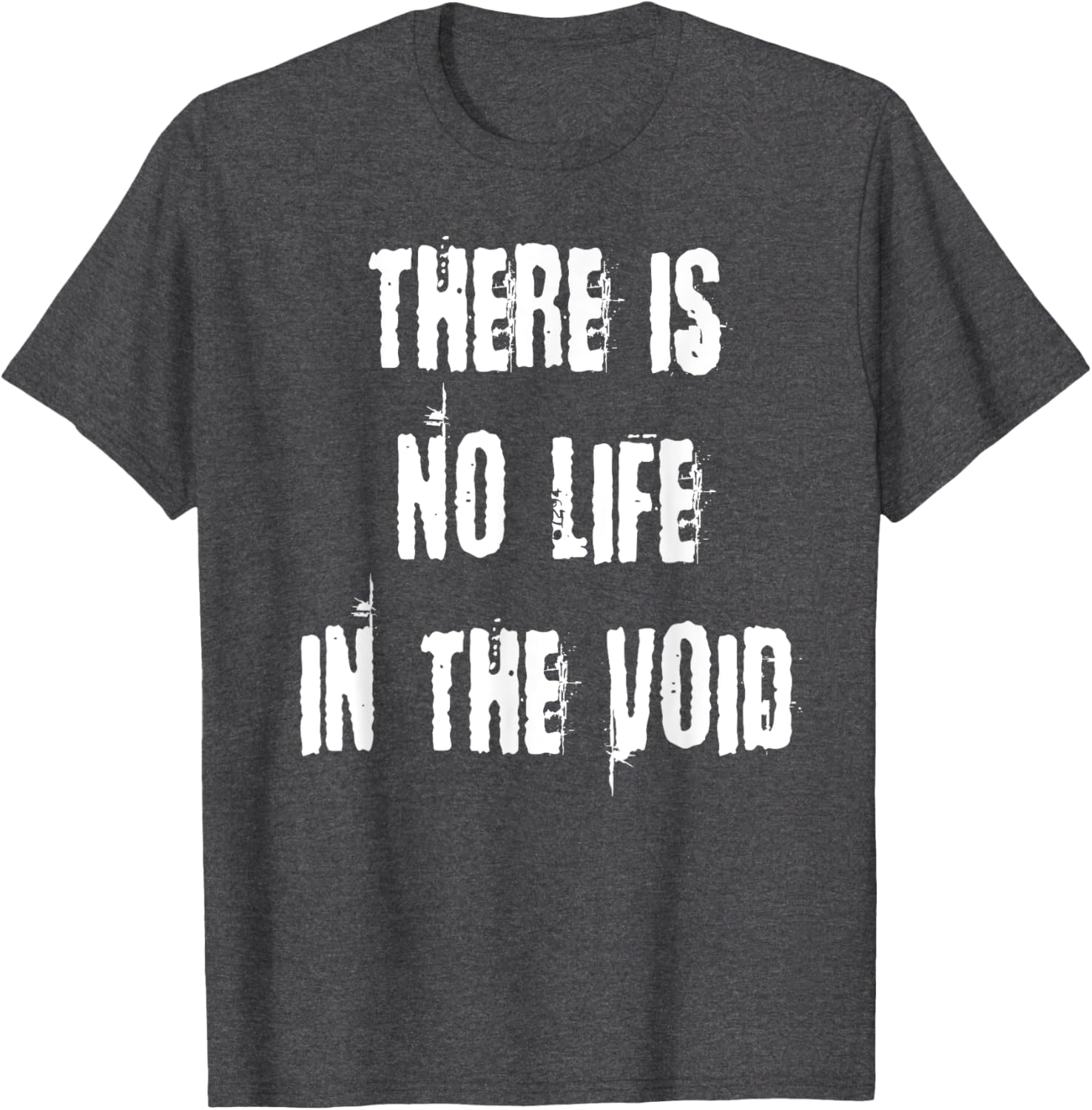 Stylish There is No Life in the Void T-Shirt for Unique Fashion Statement - 17