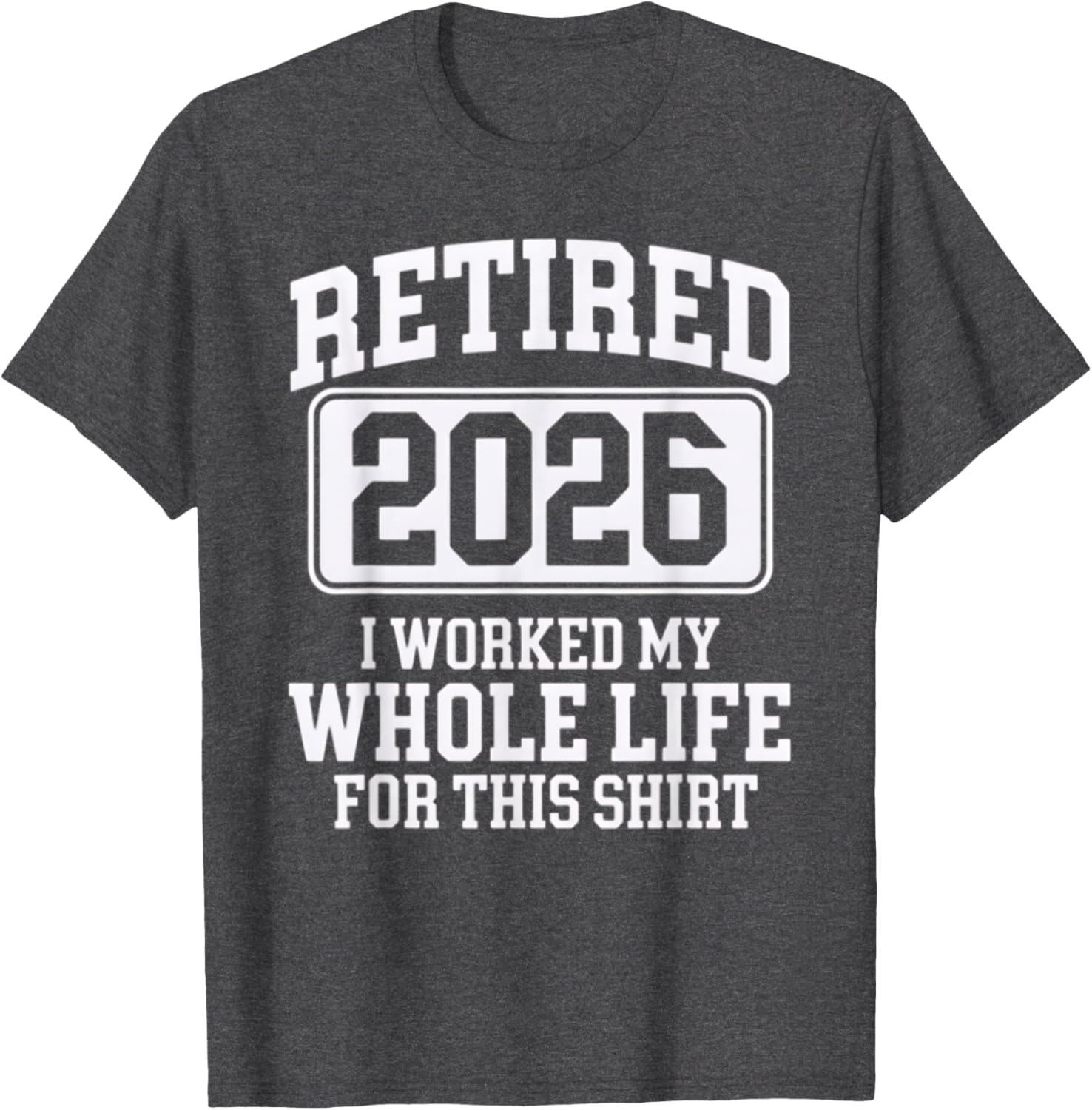 Retired 2026 Worked My Whole Life For This Comfortable T-Shirt - 5