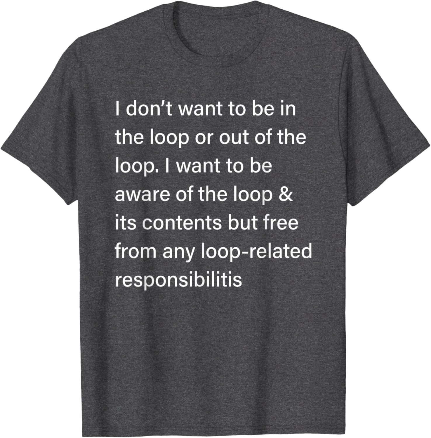 Sarcastic I Don’t Want to Be in or Out of The Loop T-Shirt for Fun Style - 8