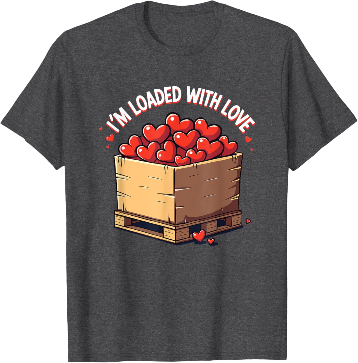 Valentine's Day Coworker Shuttle Pallet T-Shirt I'm Loaded With Love - 19