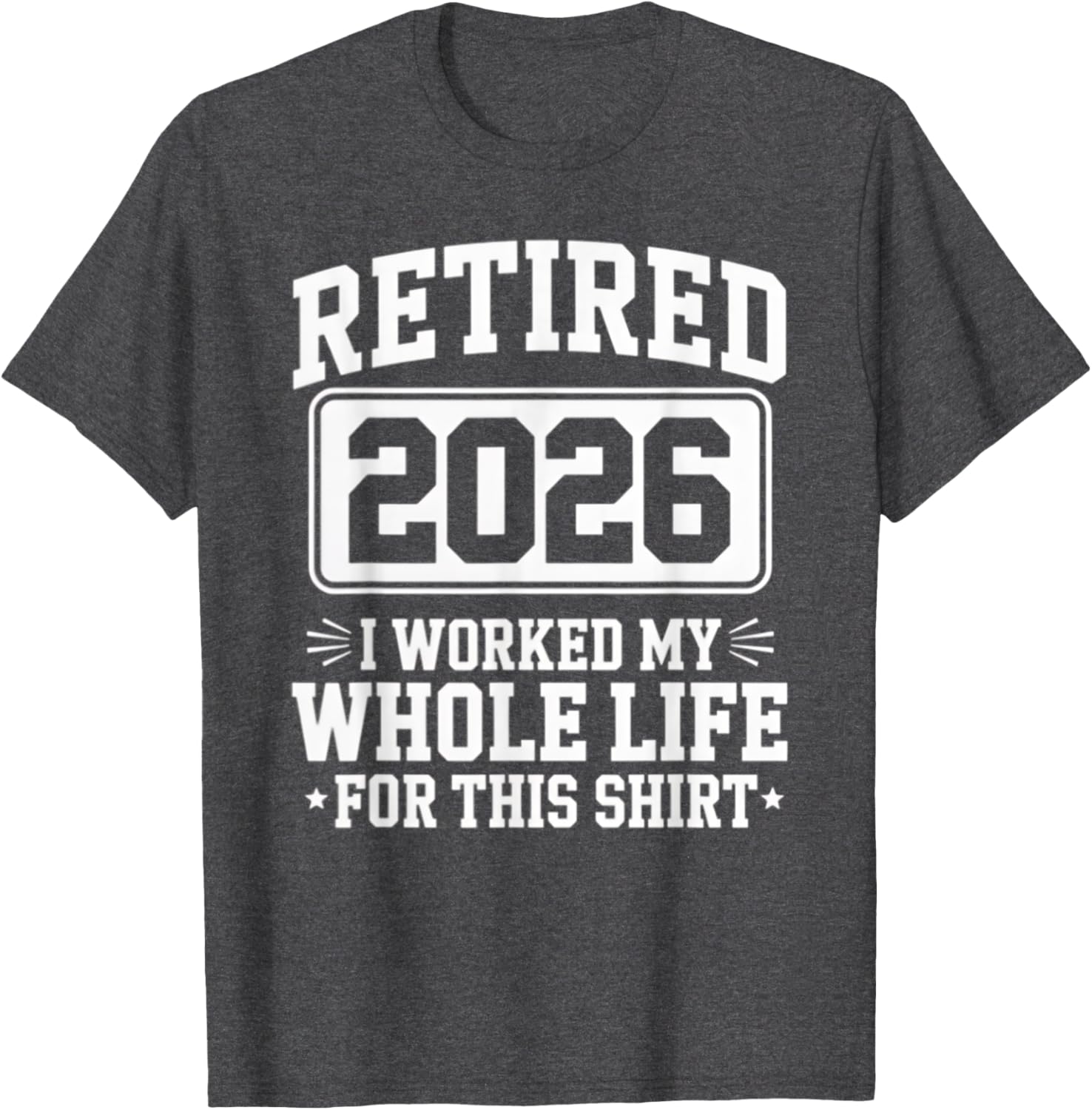 Retired 2026 T-Shirt For Proud Retirees Who Worked Hard - 11