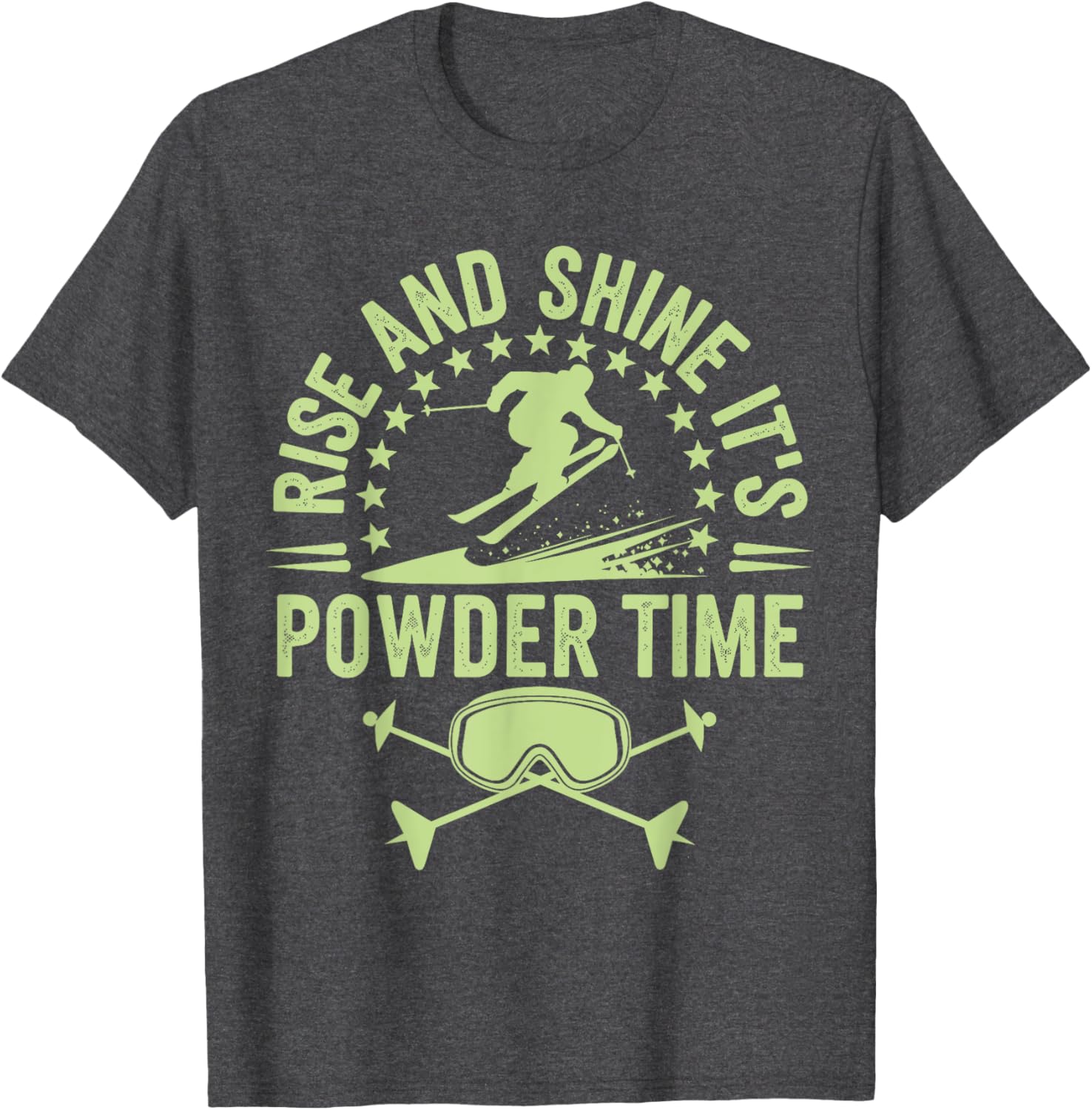 Rise And Shine It's Powder Time Ski Lovers T-Shirt for Men and Women - 12