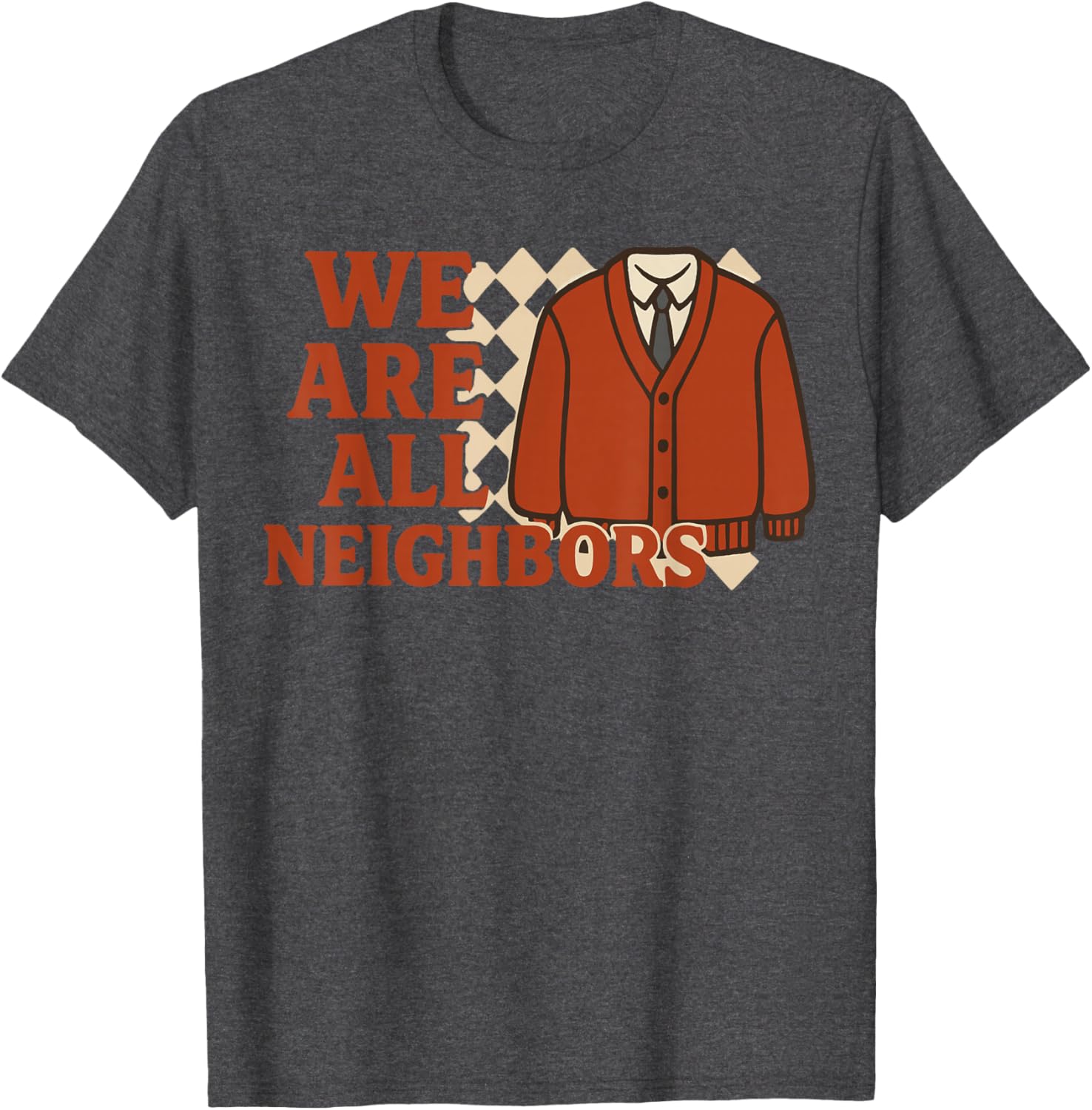 We Are All Neighbors T-Shirt - Soft Cotton Graphic Tee for Everyone - 6