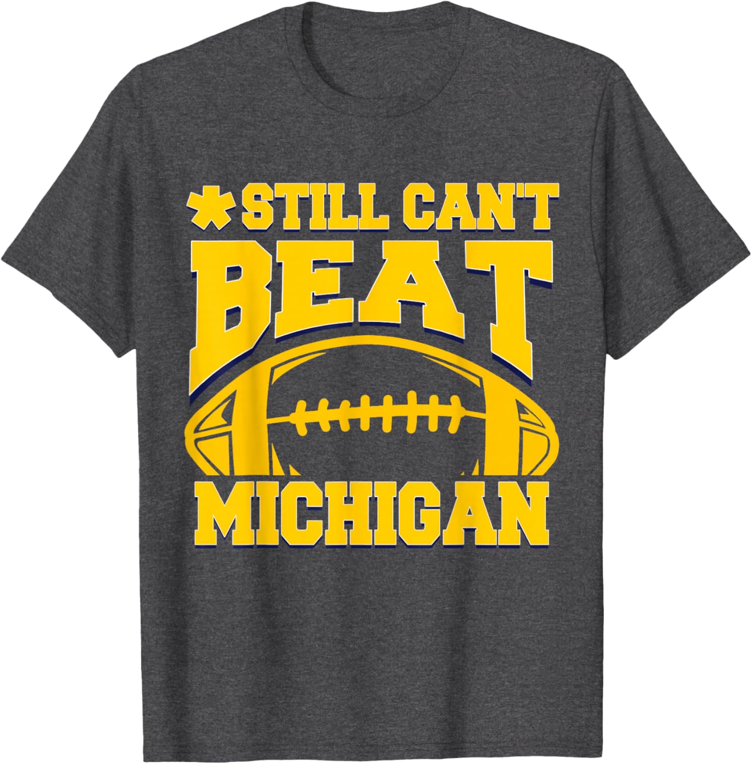 Still Can't Beat Michigan T-Shirt for Fans - Comfortable Sports Apparel - 26