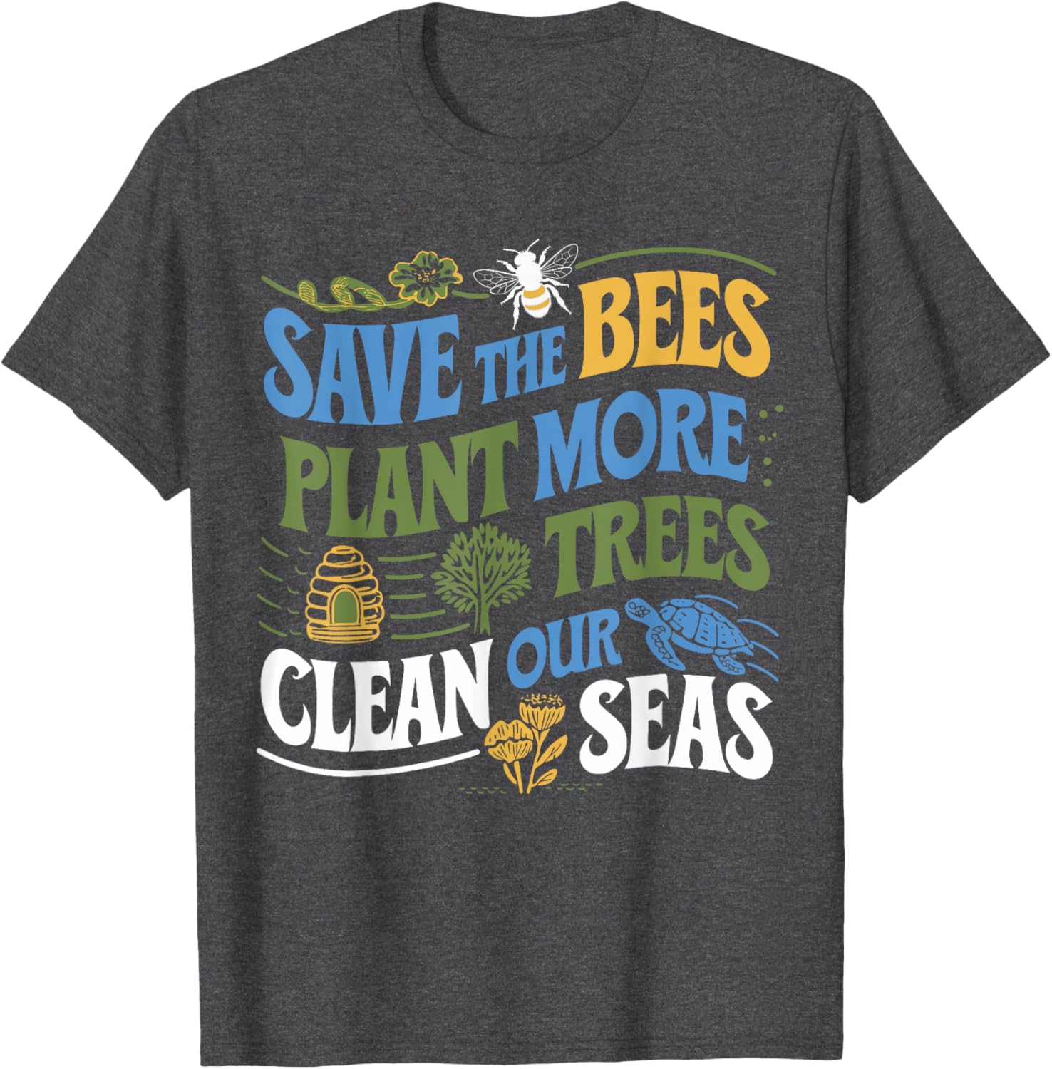 Save The Bees Plant Trees Clean The Seas Earth Day T-Shirt for Nature Lovers - 8