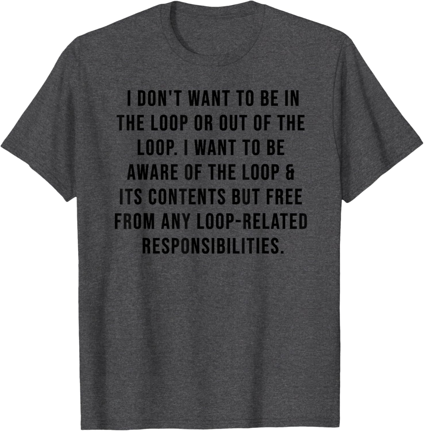 Trendy I Don't Want to Be in The Loop or Out of The Loop T-Shirt - 13