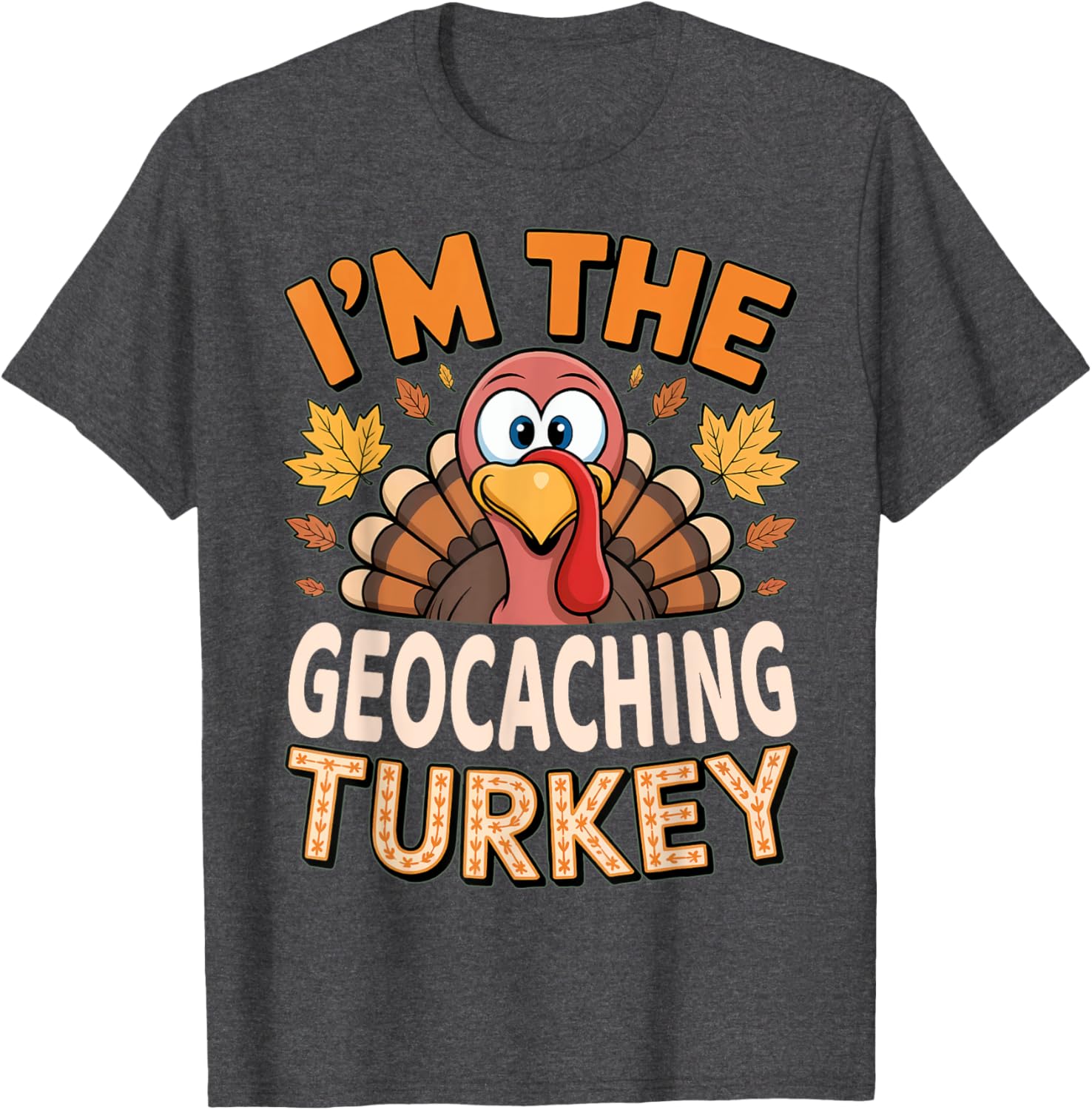 Thanksgiving Matching I'm The Geocaching Turkey T-Shirt for Fun Family Celebrations - 2