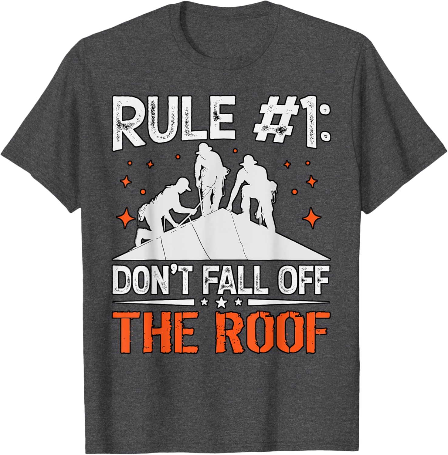 Rule 1 Don't Fall Off the Roof Roofer T-Shirt for Roofing Professionals - 27