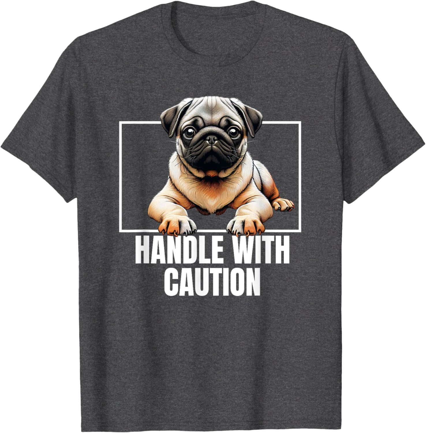 Pug Puggie Dog Handle With Care T-Shirt Perfect for Dog Lovers - 7