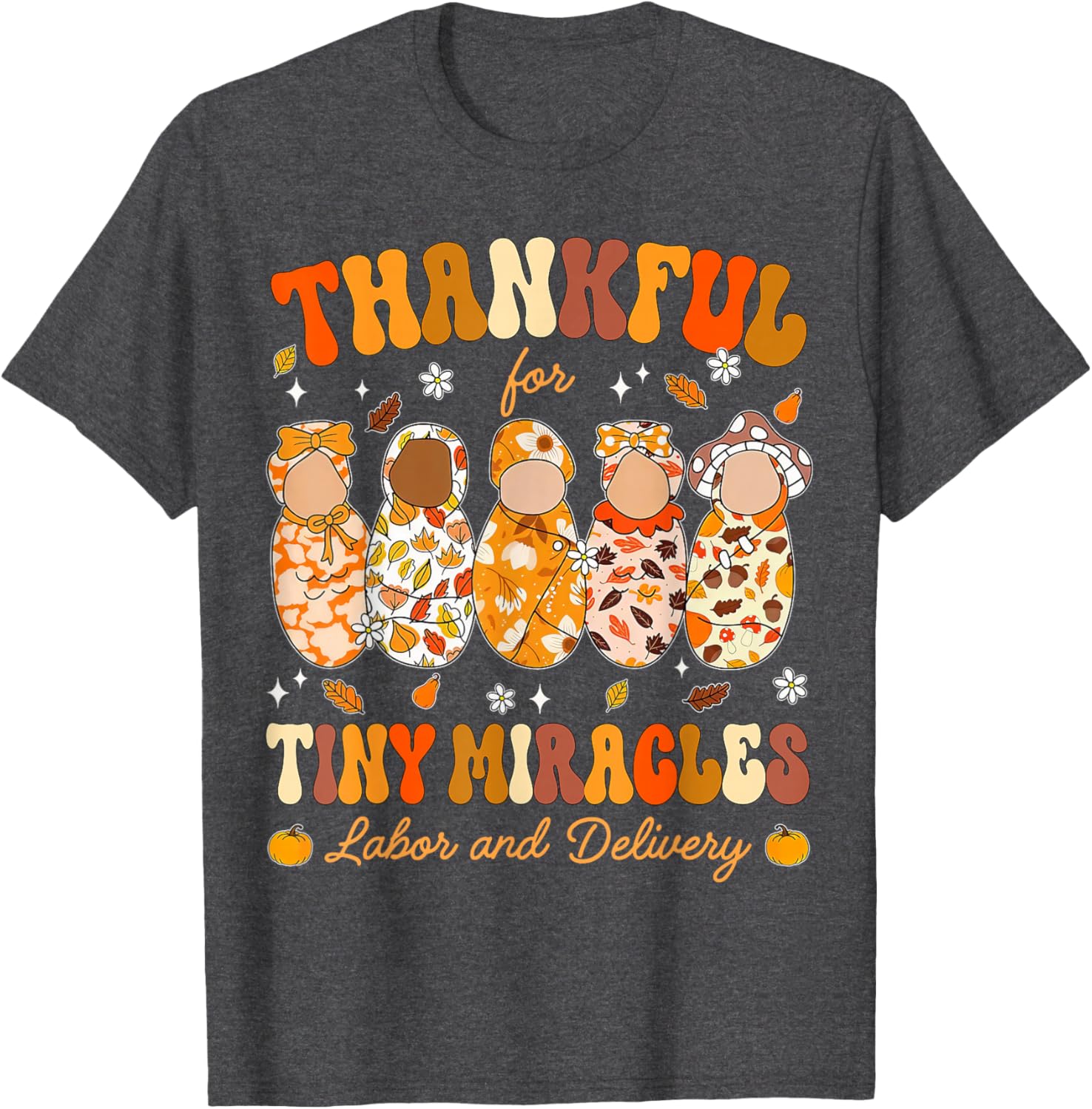 Thankful for Tiny Miracles Thanksgiving Nurse T-Shirt for Labor & Delivery - 19