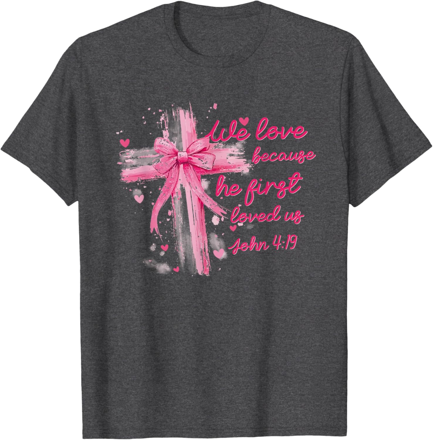 Valentine Coquette T-Shirt - We Love Because He First Loved Us Design - 12
