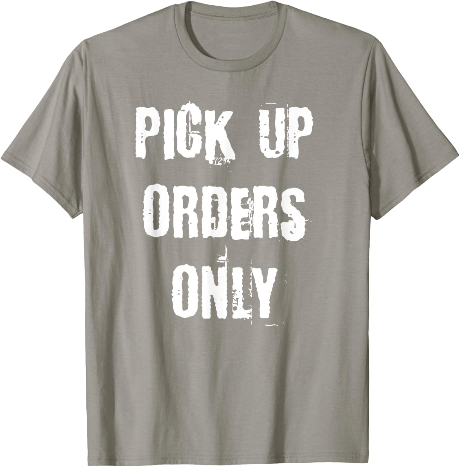 Pick Up Orders Only T-Shirt - Fun and Casual Apparel for Everyday Style - 8