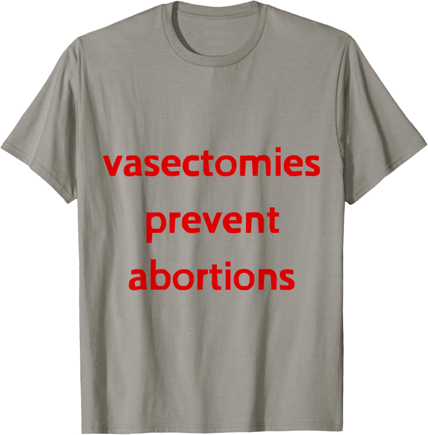 Pro Choice Male Contraception T-Shirt - Vasectomies Prevent Abortions - 13