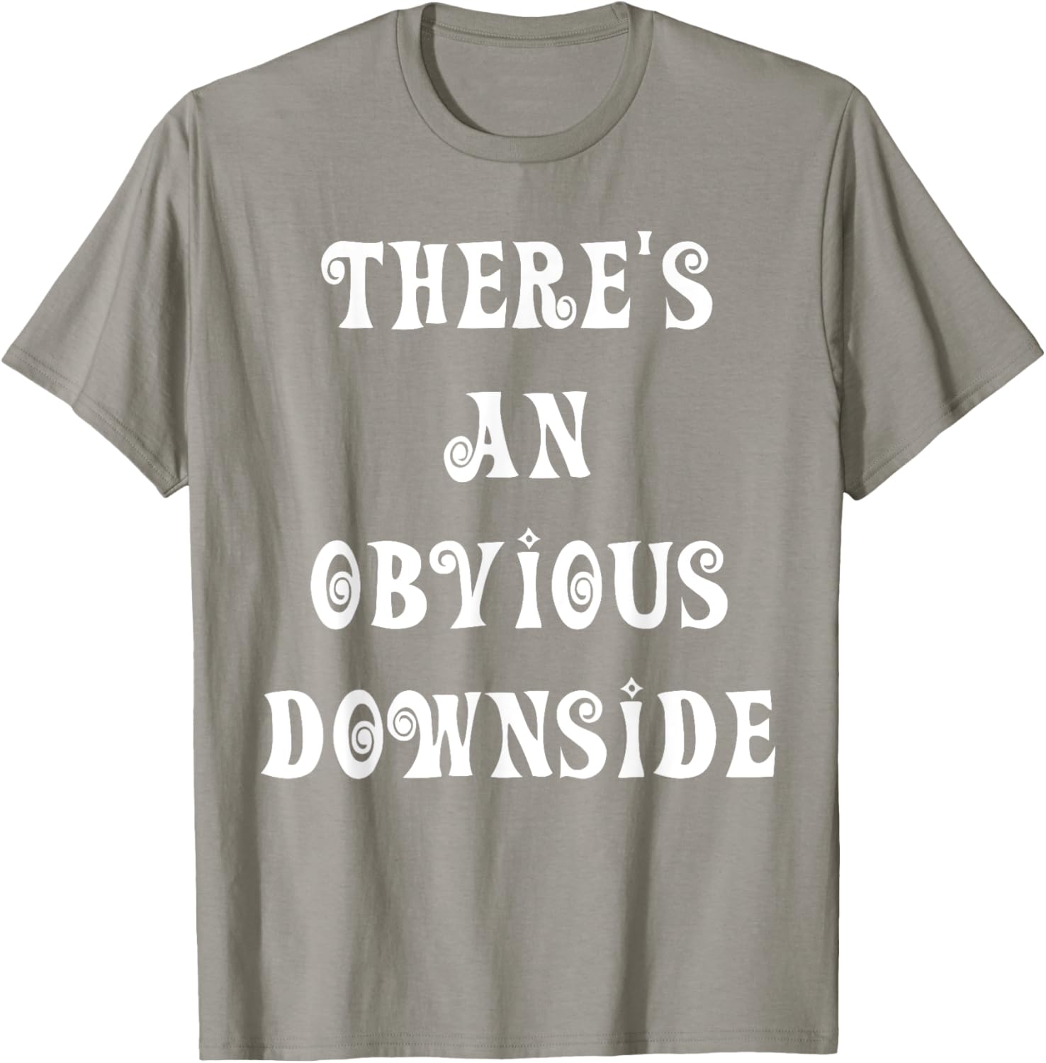 There's an Obvious Downside T-Shirt for Casual Style and Fun Vibes - 11