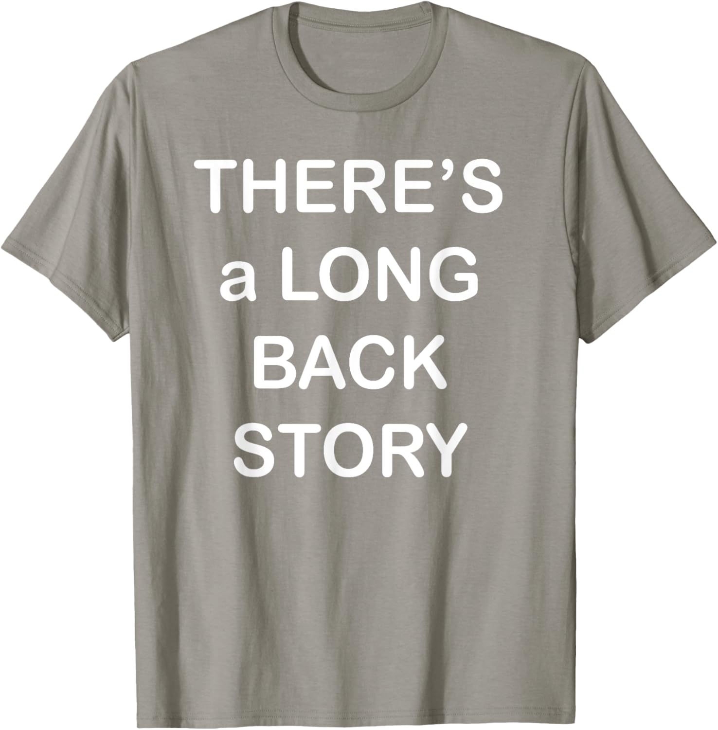 There's Long Back Story T-Shirt for Creative Souls - Fun Graphic Tee - 27