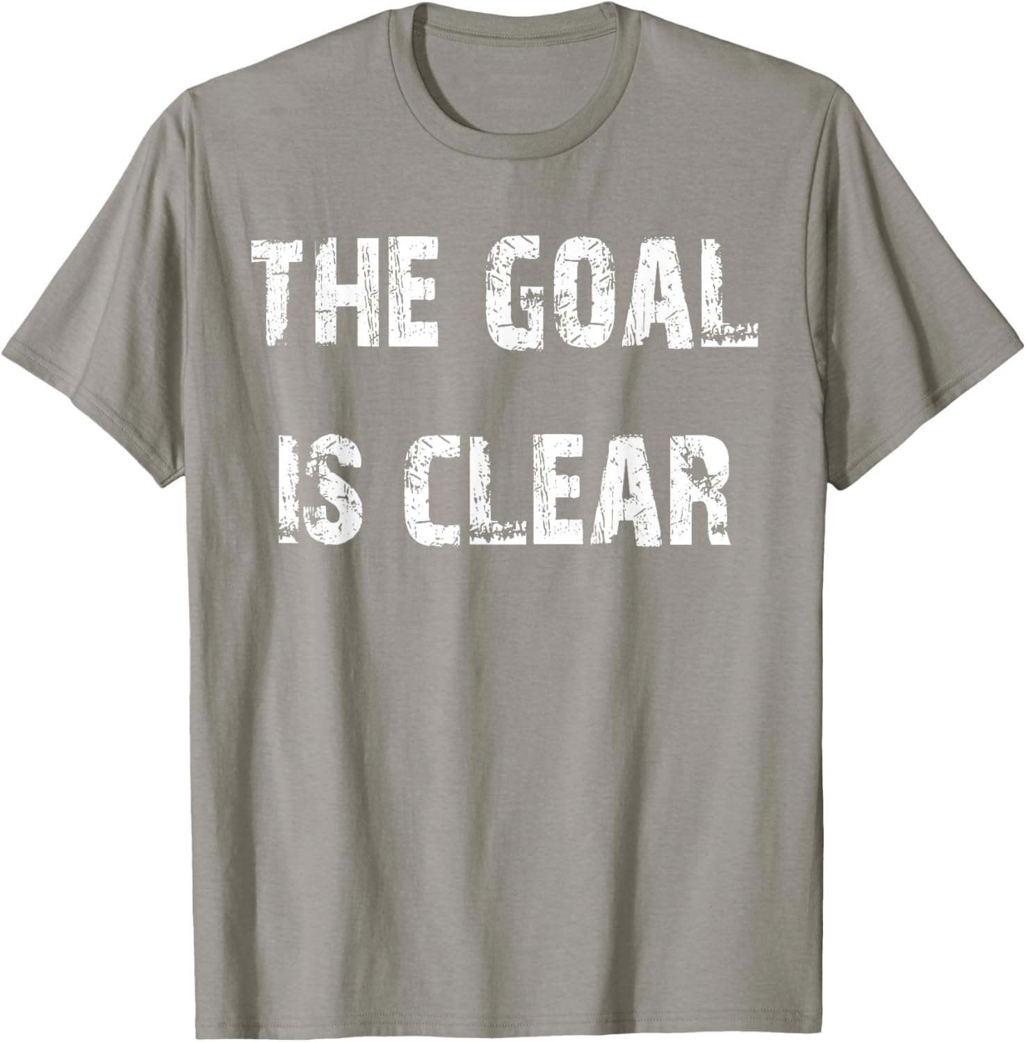 The Goal is Clear Motivational T-Shirt for Inspired Living and Style - 10