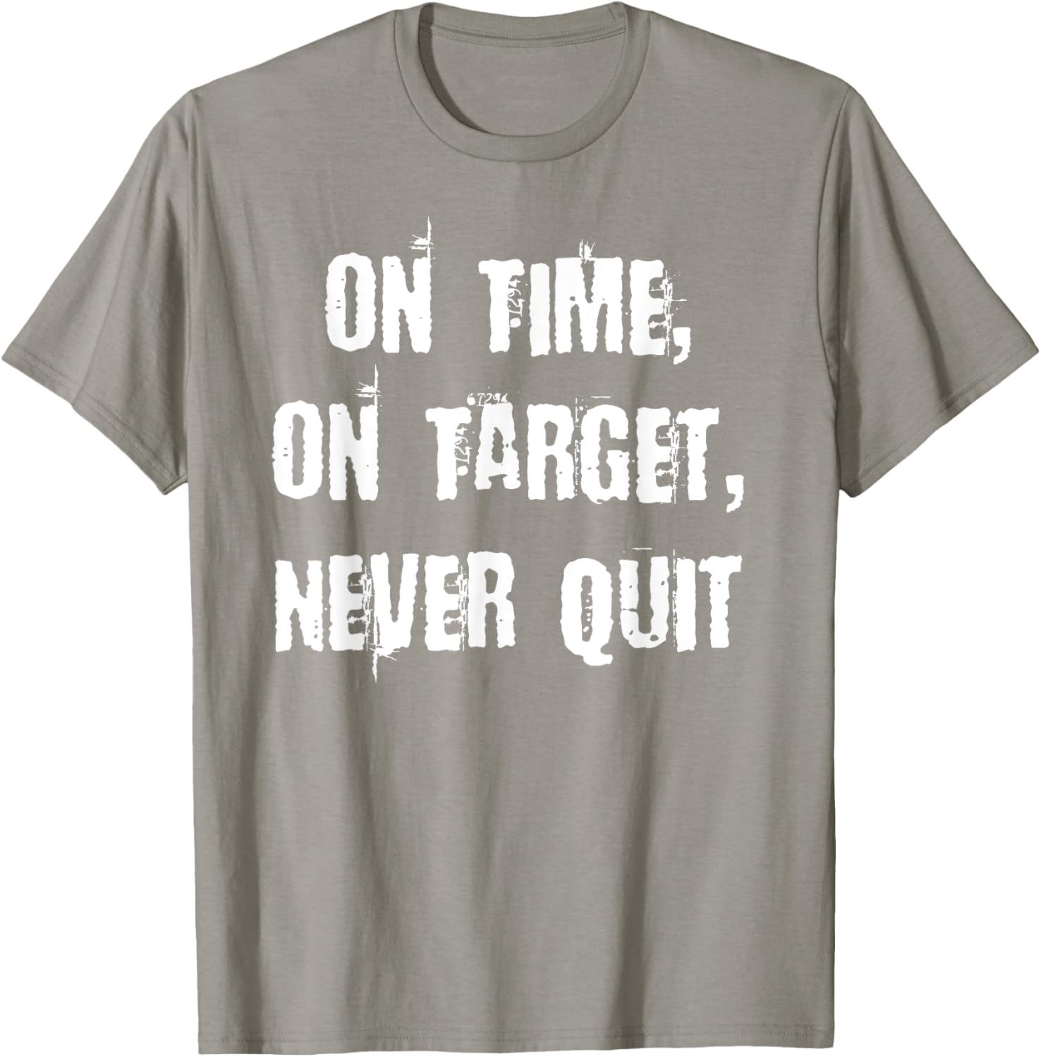 Stay Motivated with On Time On Target Never Quit T-Shirt for Everyday Wear - 8