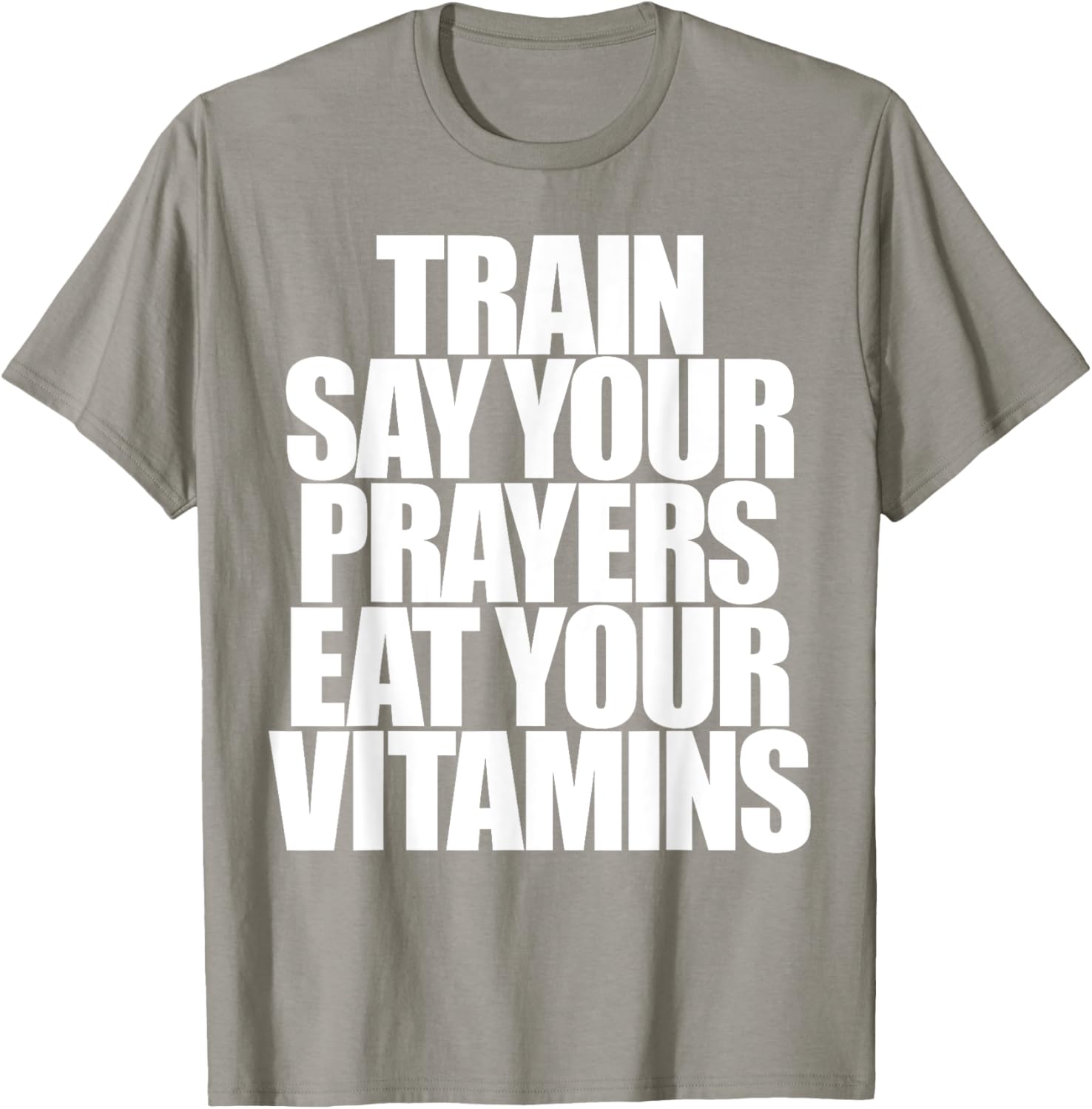Train Say Your Prayers Eat Your Vitamins T-Shirt for Motivated Men - 10