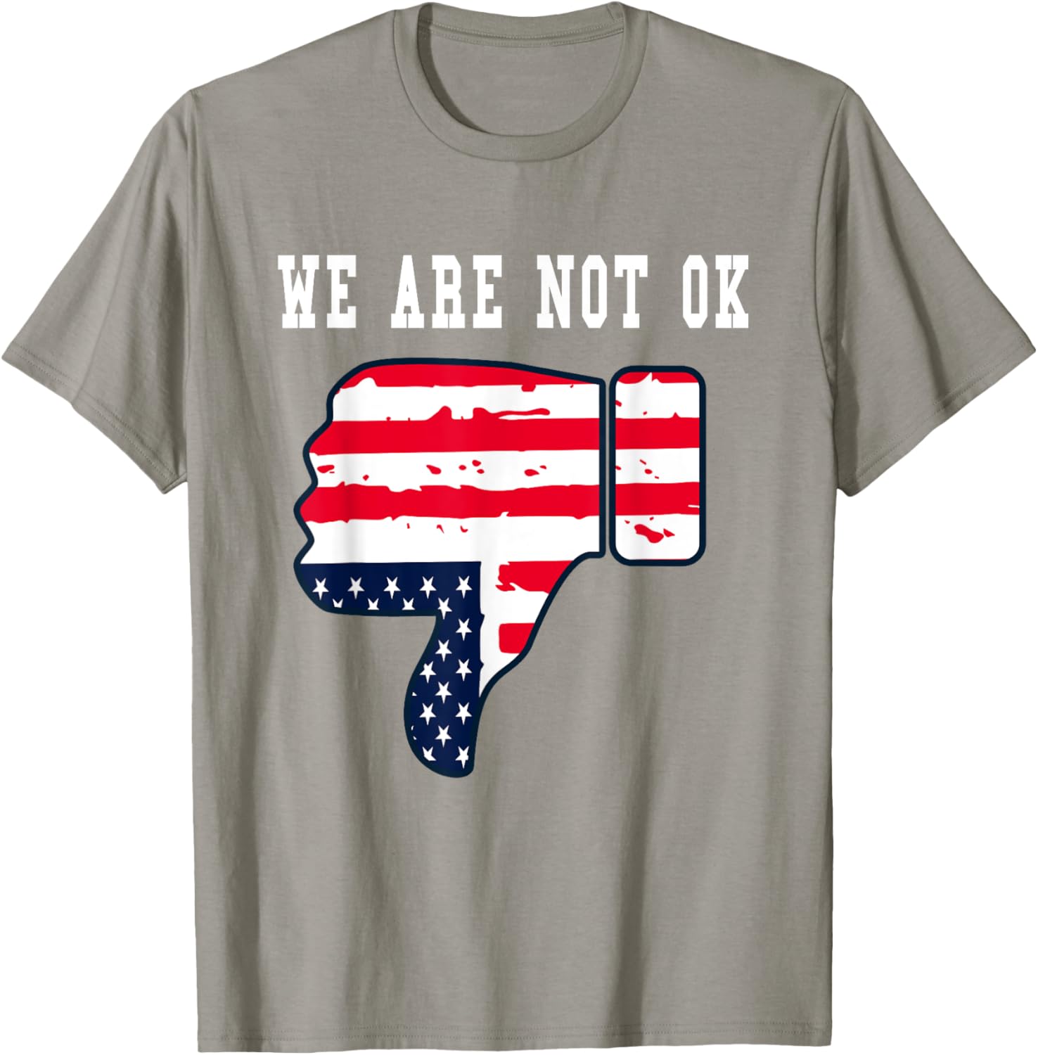 We Are Not OK American Flag Upside Down Thumbs Down T-Shirt for Everyone - 13