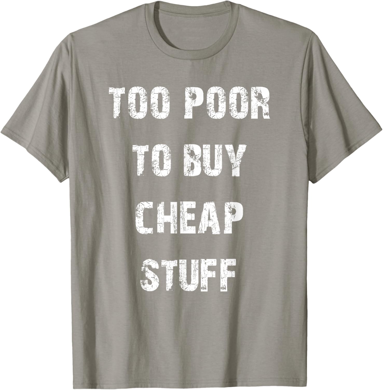 Too Poor to Buy Cheap Stuff T-Shirt for Humor Lovers and Trendsetters - 6
